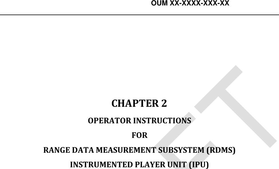    OUM XX-XXXX-XXX-XX        CHAPTER 2  OPERATOR INSTRUCTIONS  FOR  RANGE DATA MEASUREMENT SUBSYSTEM (RDMS)  INSTRUMENTED PLAYER UNIT (IPU)  
