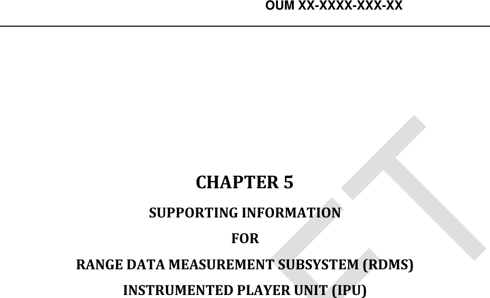    OUM XX-XXXX-XXX-XX        CHAPTER 5  SUPPORTING INFORMATION  FOR  RANGE DATA MEASUREMENT SUBSYSTEM (RDMS)  INSTRUMENTED PLAYER UNIT (IPU)   