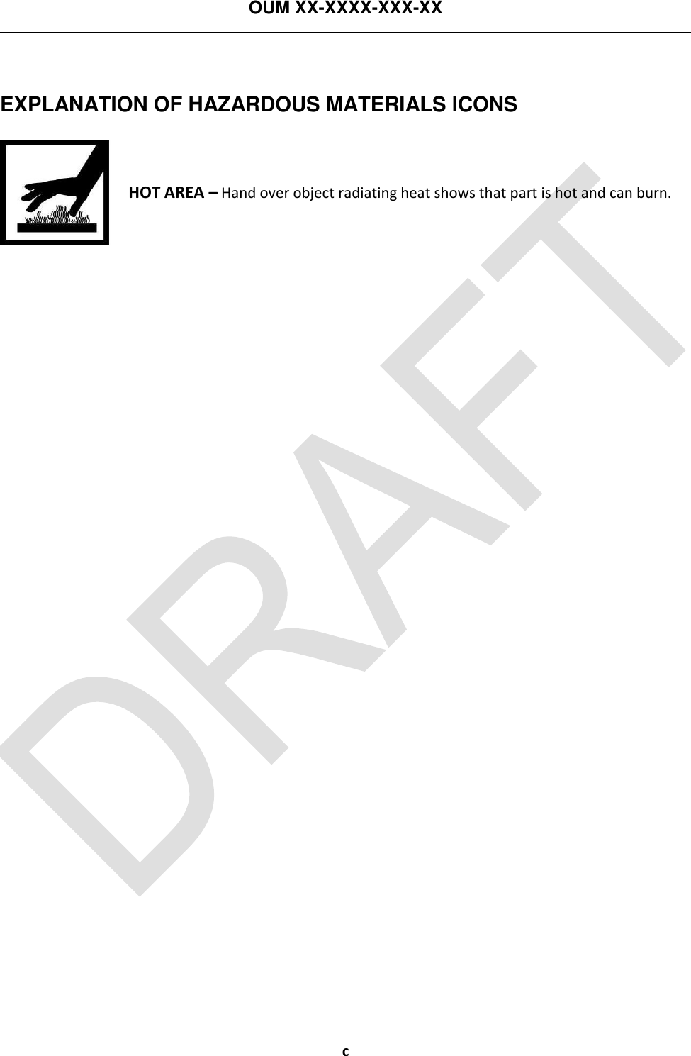 OUM XX-XXXX-XXX-XX  c  EXPLANATION OF HAZARDOUS MATERIALS ICONS  HOT AREA – Hand over object radiating heat shows that part is hot and can burn.  