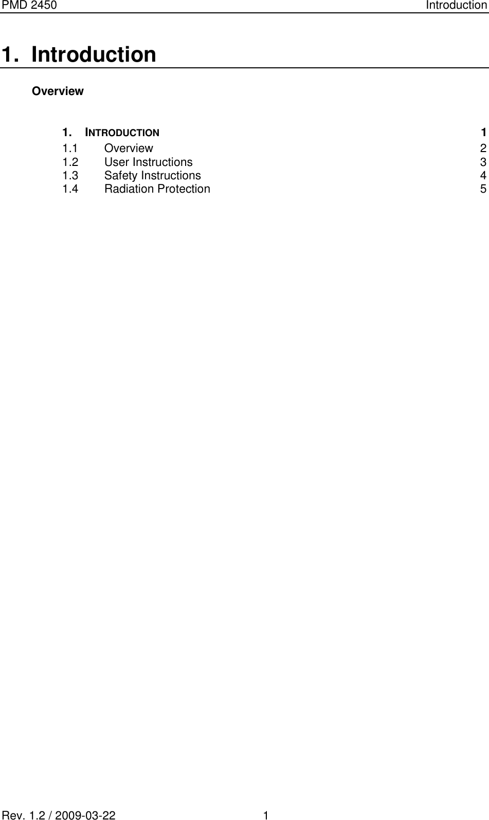 PMD 2450    Introduction Rev. 1.2 / 2009-03-22                                             1 1.  Introduction Overview  1. INTRODUCTION  1 1.1 Overview  2 1.2 User Instructions  3 1.3 Safety Instructions  4 1.4 Radiation Protection  5                                         