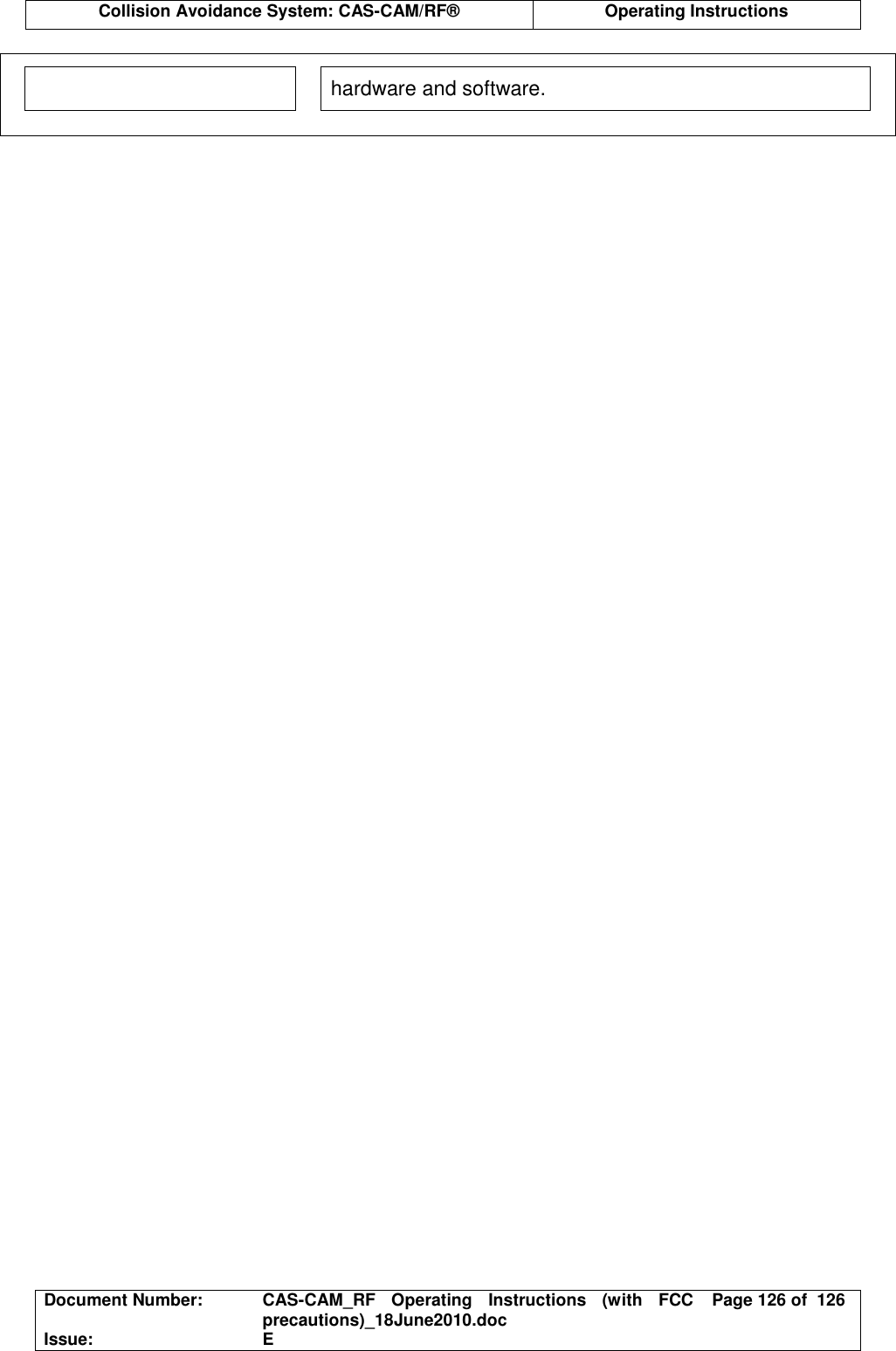  Collision Avoidance System: CAS-CAM/RF®  Operating Instructions  Document Number:  CAS-CAM_RF  Operating  Instructions  (with  FCC precautions)_18June2010.doc  Page 126 of  126 Issue:  E  hardware and software. 