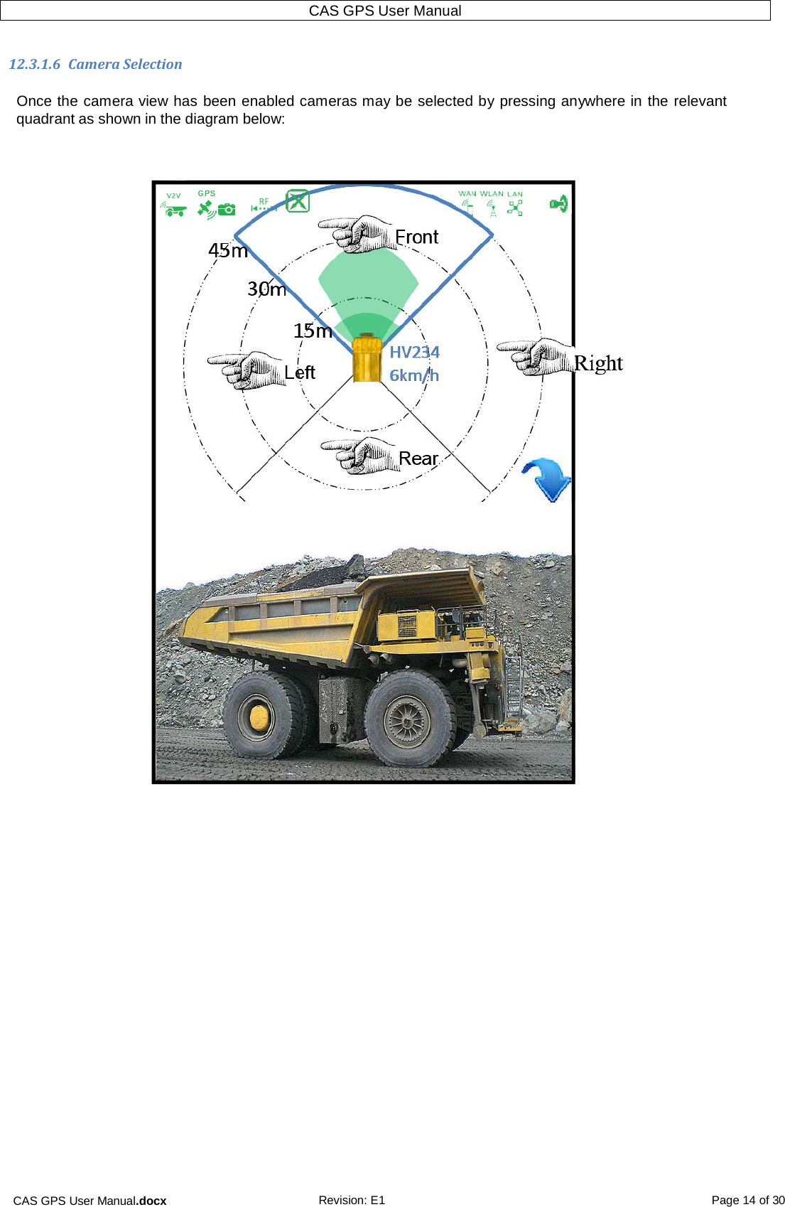 CAS GPS User Manual.docx Revision: E1 Page 14 of 30 CAS GPS User Manual   12.3.1.6  Camera Selection  Once the camera view has been enabled cameras may be selected by pressing anywhere in the relevant quadrant as shown in the diagram below:         