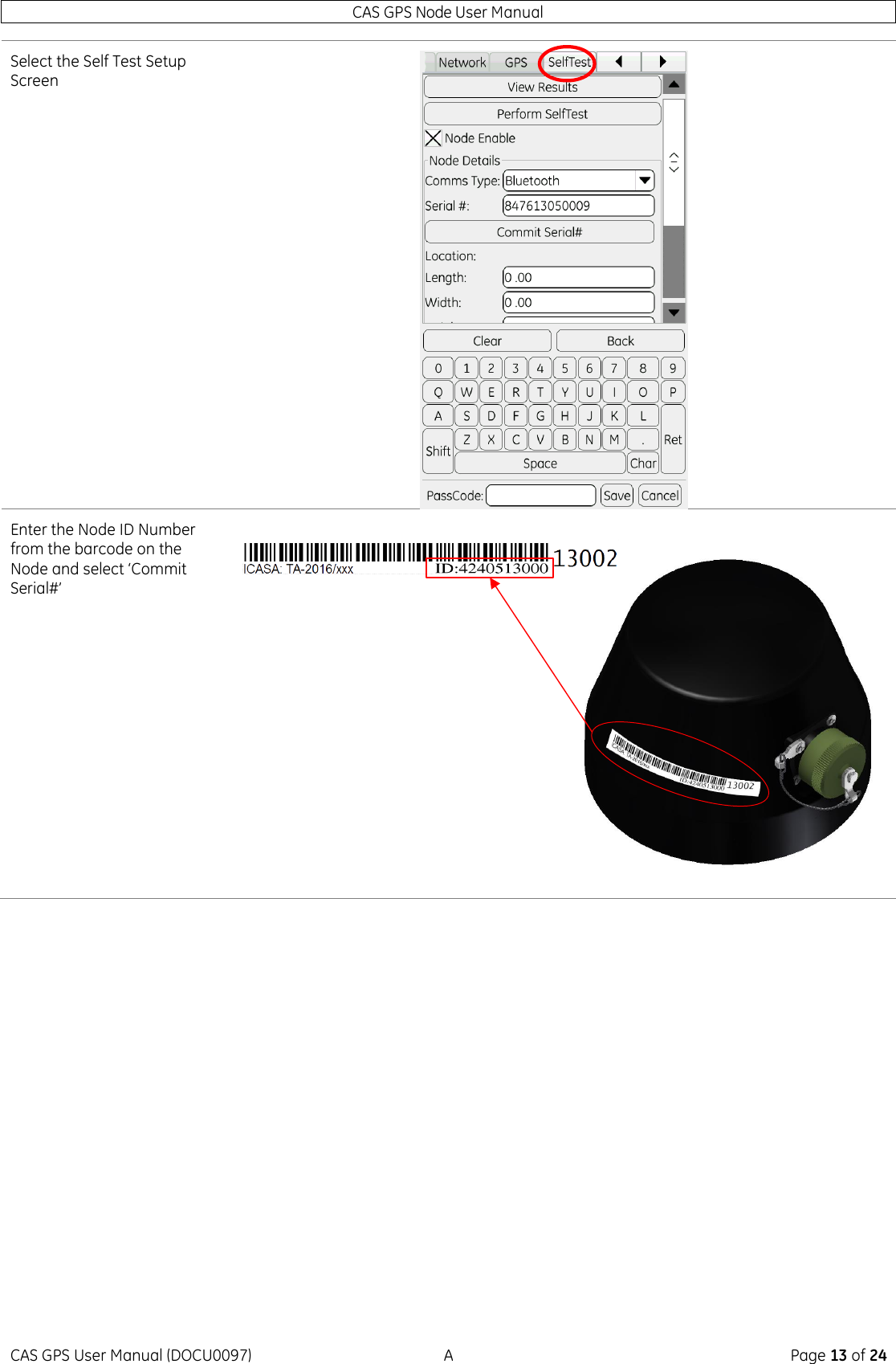 CAS GPS Node User Manual CAS GPS User Manual (DOCU0097)  A  Page 13 of 24 Select the Self Test Setup Screen  Enter the Node ID Number from the barcode on the Node and select ‘Commit Serial#’   