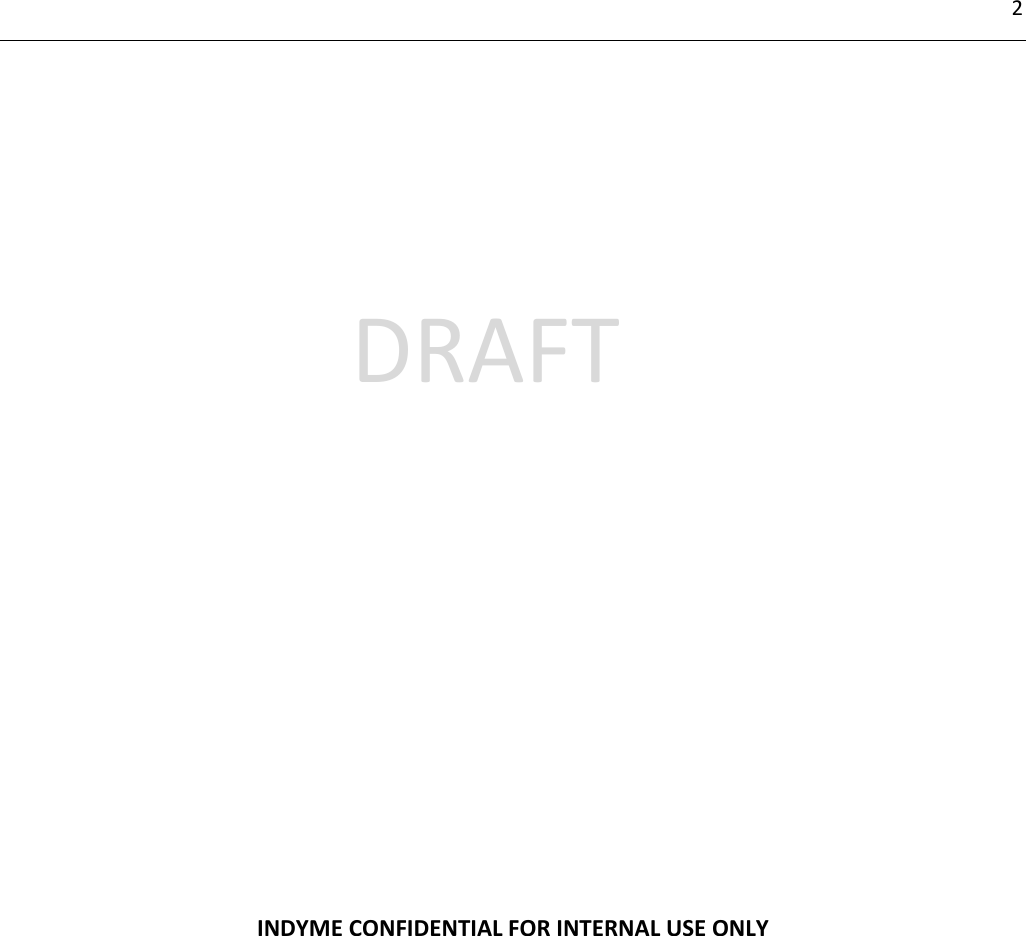 2                           INDYME CONFIDENTIAL FOR INTERNAL USE ONLY    DRAFT 