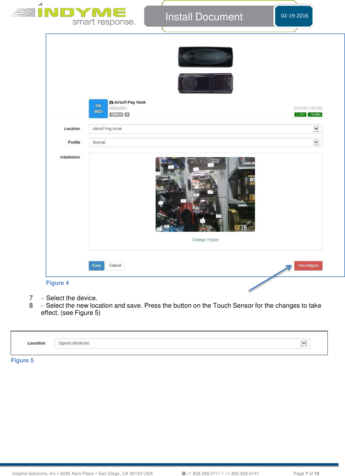 Indyme Solutions, Inc. 8295 Aero Place  San Diego, CA 92123 USA +1.858.268.0717  +1.800.829.6141 Page  7 of 10   Install Document             02-19-2016                                        Figure 4  7    – Select the device. 8  – Select the new location and save. Press the button on the Touch Sensor for the changes to take effect. (see Figure 5)       Figure 5