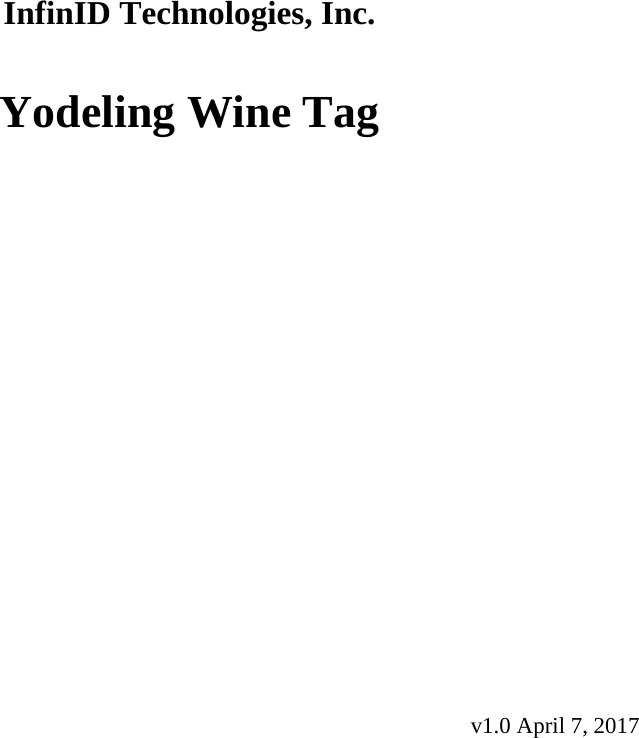                    InfinID Technologies, Inc.  Yodeling Wine Tag                     v1.0 April 7, 2017  