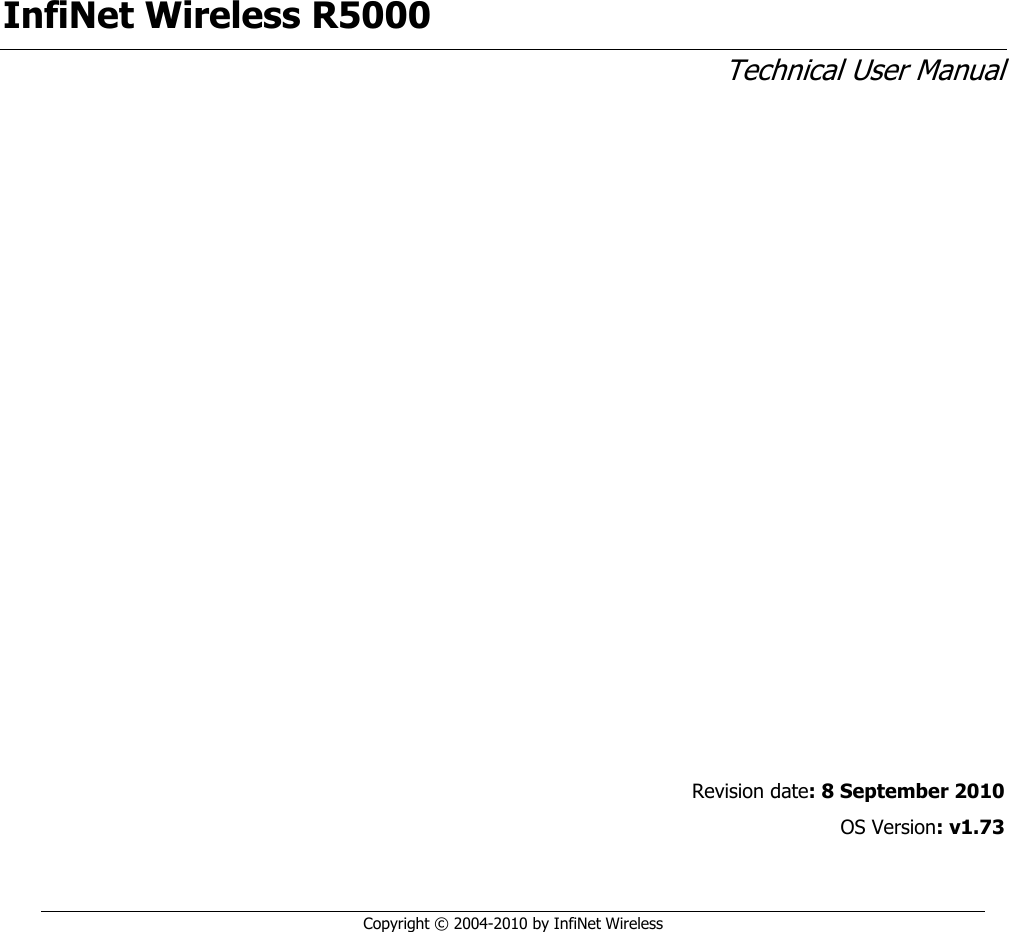   Copyright © 2004-2010 by InfiNet Wireless 1  Revision date: 8 September 2010 OS Version: v1.73  InfiNet Wireless R5000 Technical User Manual 