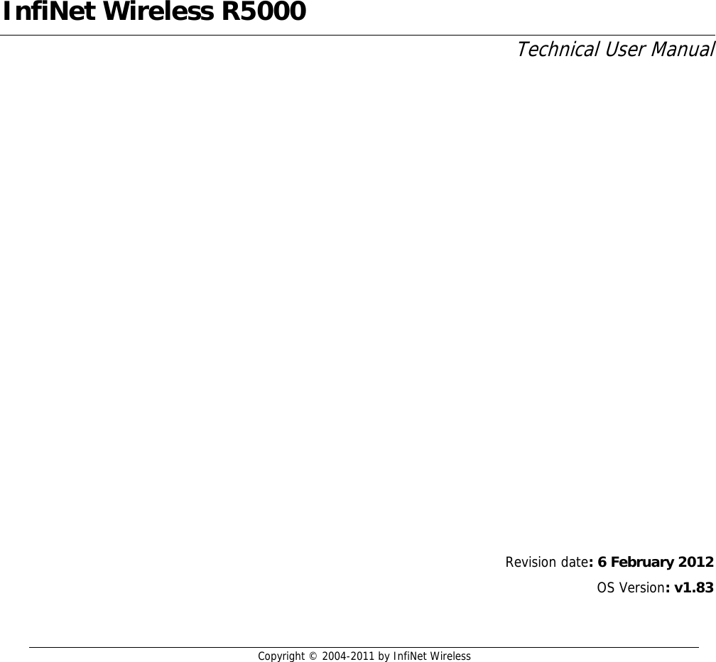   Copyright © 2004-2011 by InfiNet Wireless  1 Revision date: 6 February 2012 OS Version: v1.83 InfiNet Wireless R5000 Technical User Manual