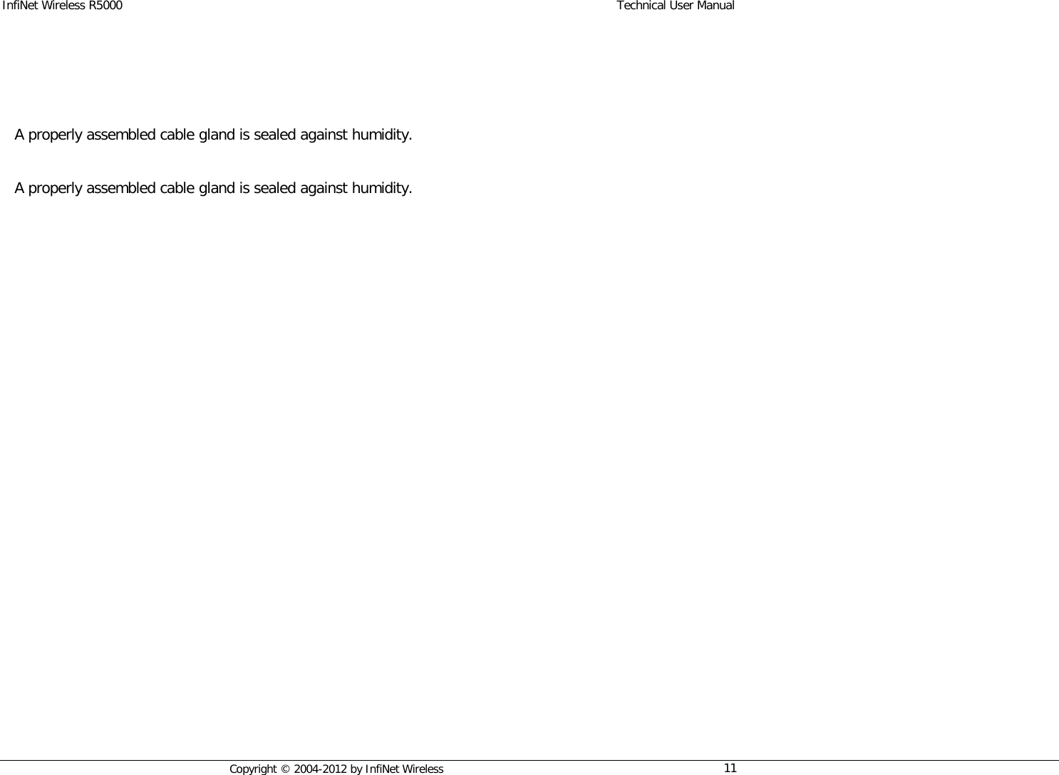 InfiNet Wireless R5000    Technical User Manual  Copyright © 2004-2012 by InfiNet Wireless 11      A properly assembled cable gland is sealed against humidity.  A properly assembled cable gland is sealed against humidity.  