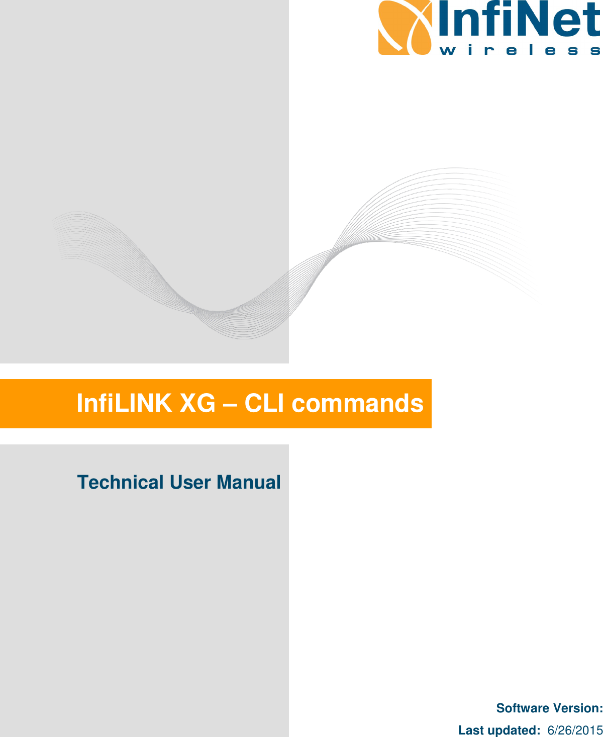       InfiLINK XG – CLI commands  Software Version:  Last updated:  6/26/2015 Technical User Manual 