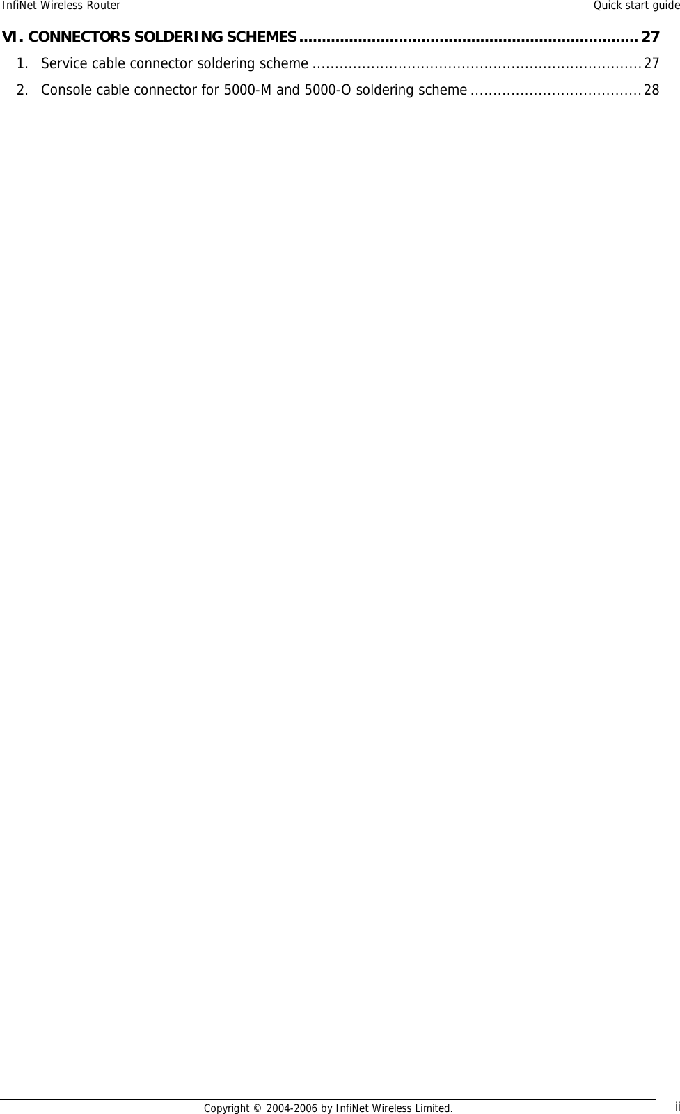 InfiNet Wireless Router  Quick start guide  Copyright © 2004-2006 by InfiNet Wireless Limited.  iiVI. CONNECTORS SOLDERING SCHEMES...........................................................................27 1. Service cable connector soldering scheme.........................................................................27 2. Console cable connector for 5000-M and 5000-O soldering scheme......................................28 