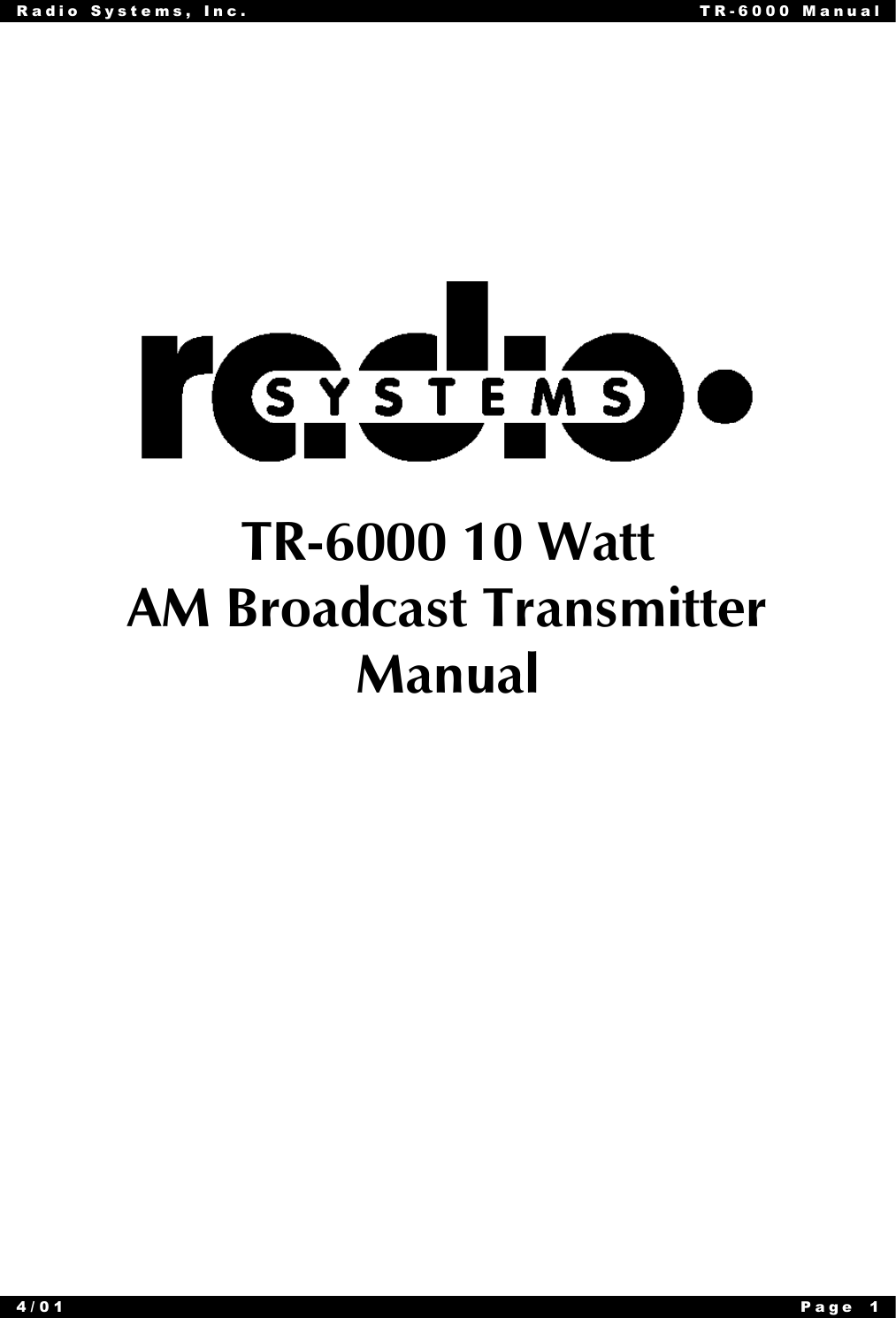 Radio Systems, Inc. TR-6000 Manual4/01 Page 1TR-6000 10 WattAM Broadcast TransmitterManual