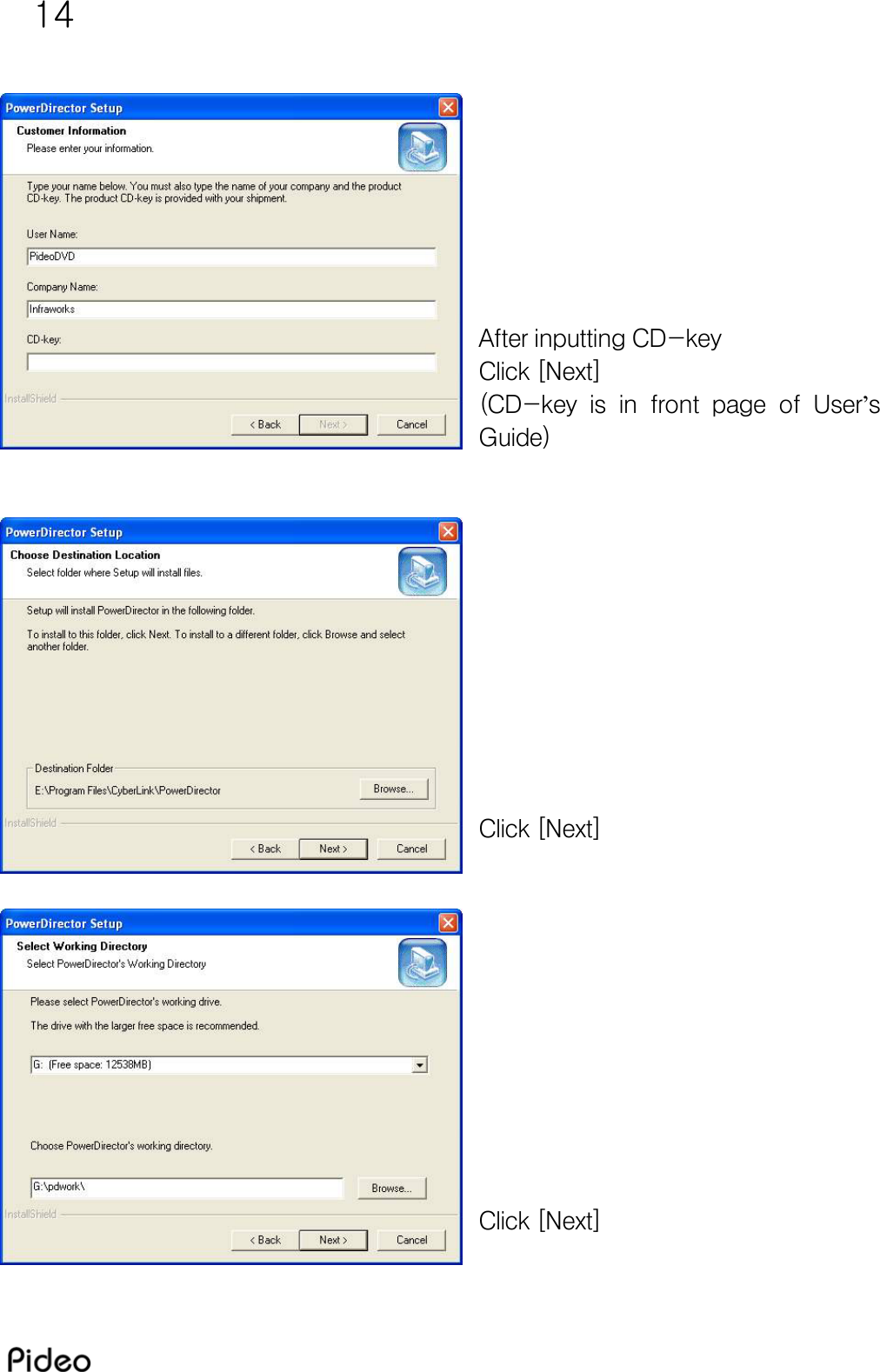 14         After inputting CD-key  Click [Next]  (CD-key  is  in  front  page  of  User’s Guide)            Click [Next]            Click [Next] 