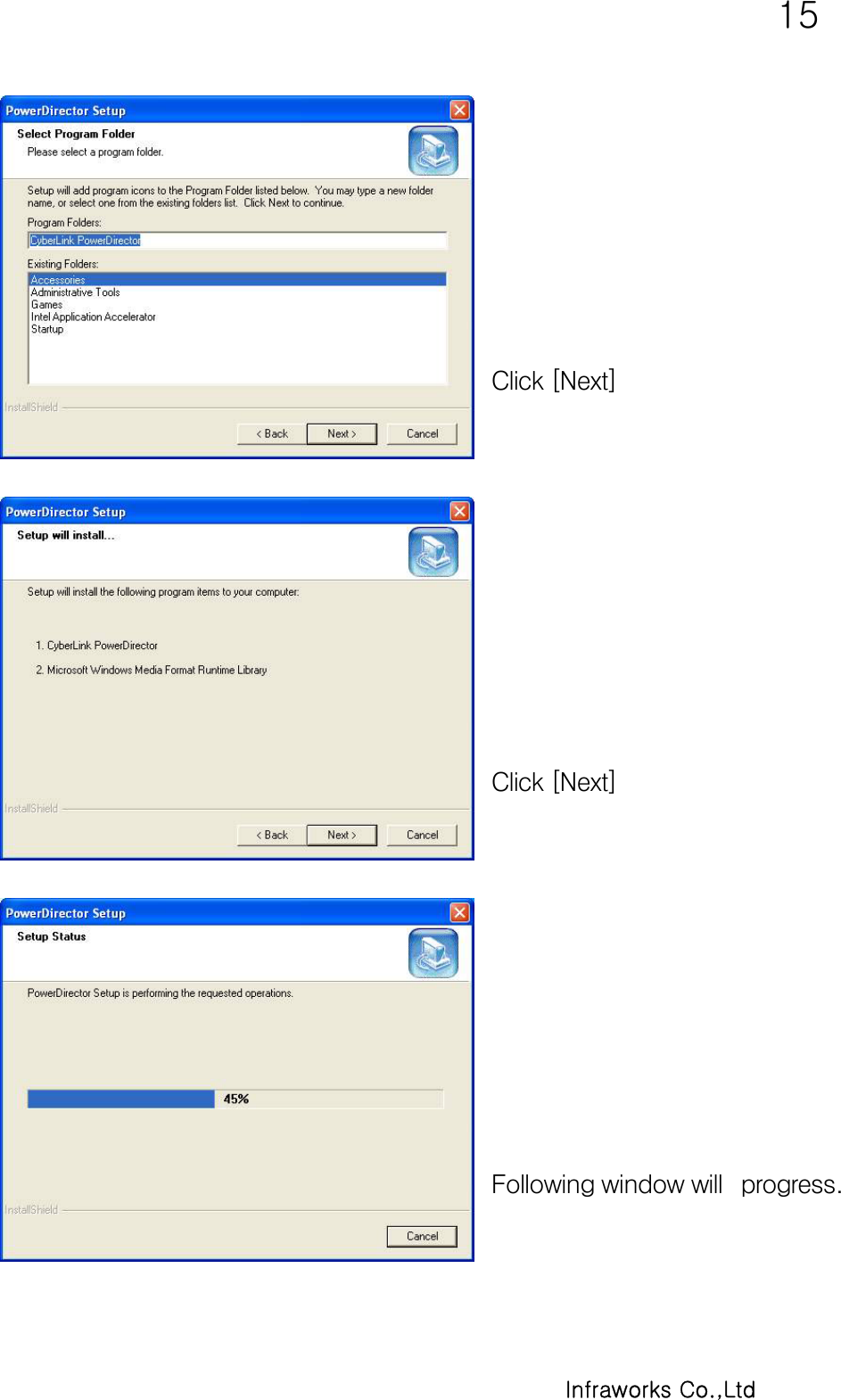   15      Infraworks Co.,Ltd         Click [Next]            Click [Next]            Following window will  progress.  