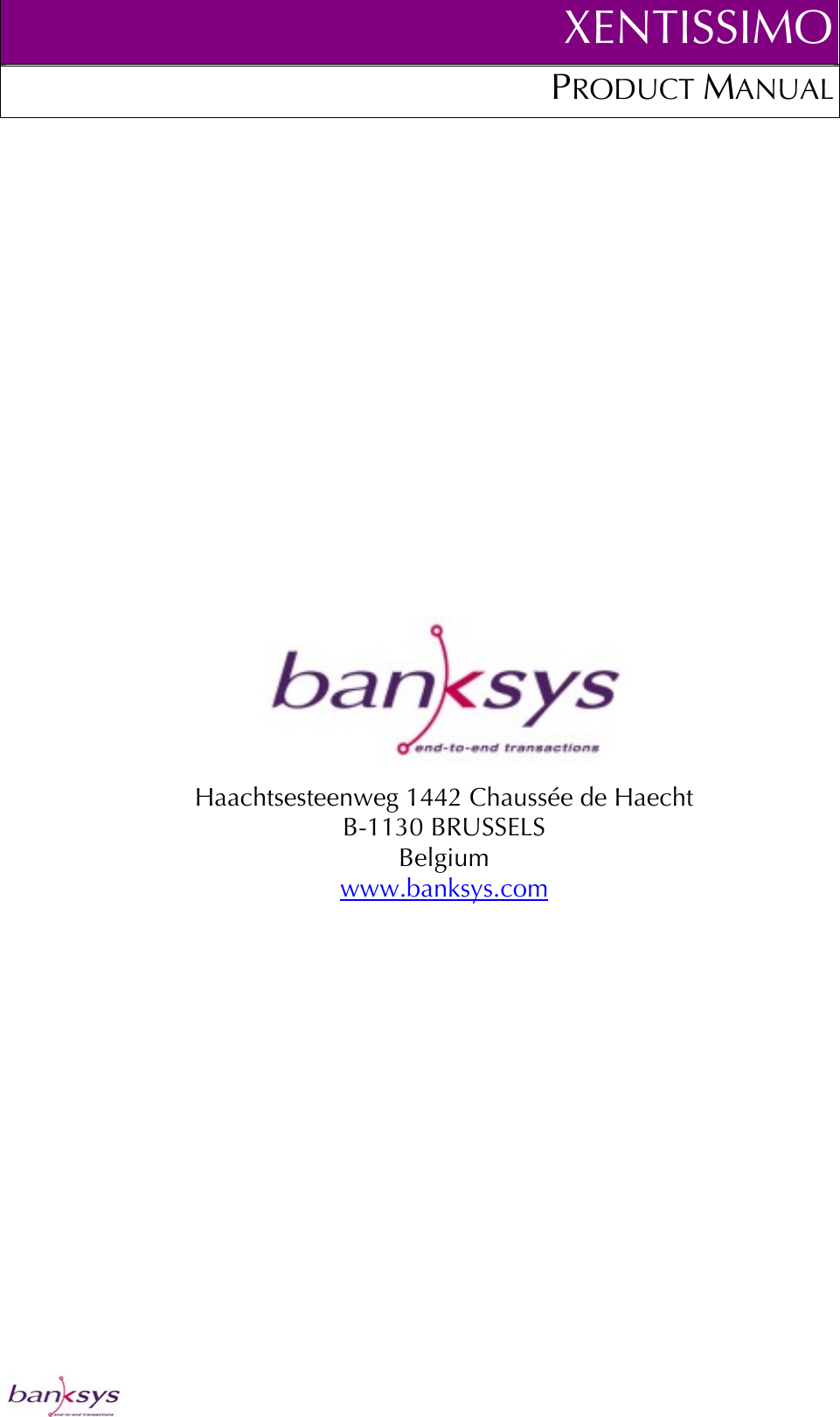 XENTISSIMOPRODUCT MANUAL   Haachtsesteenweg 1442 Chaussée de Haecht B-1130 BRUSSELS Belgium www.banksys.com    