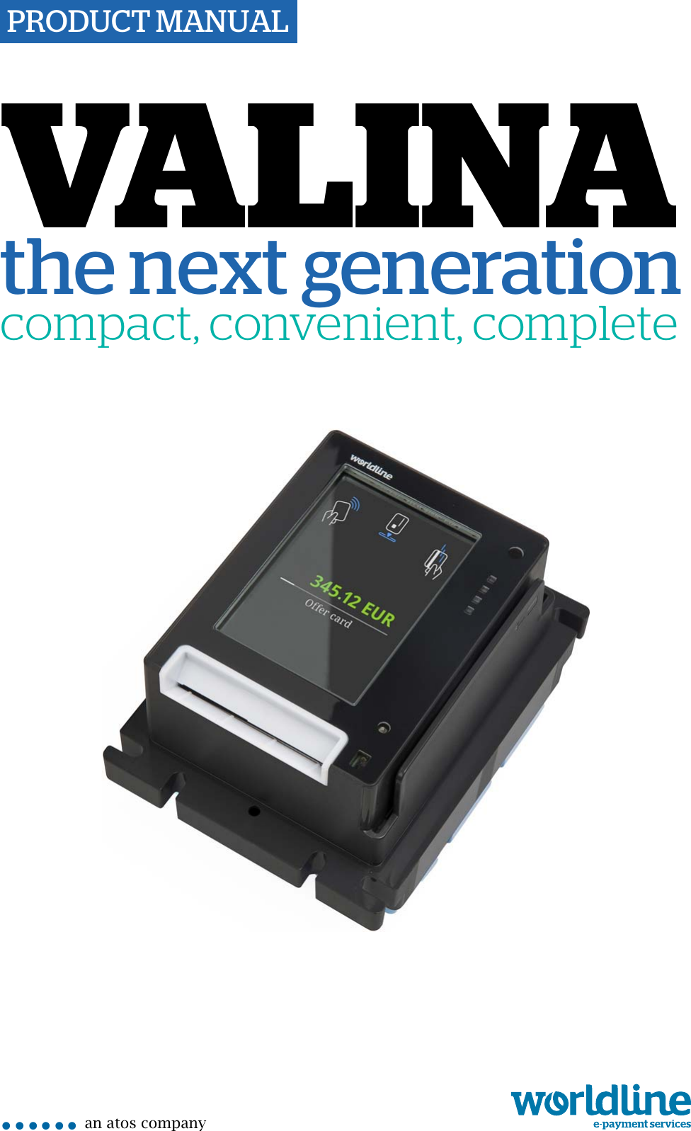PRODUCT MANUALan atos company••••••VALINAthe next generationcompact, convenient, completeproduct picture – 4.014 x 3.596 