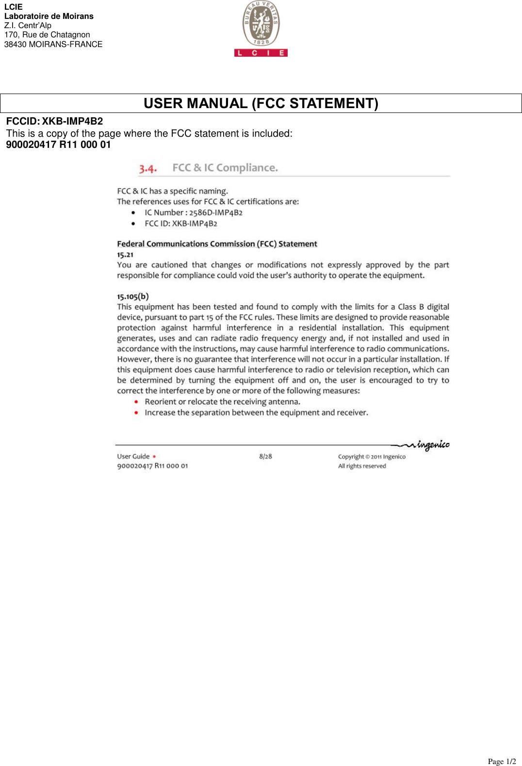       Page 1/2  LCIE  Laboratoire de Moirans Z.I. Centr’Alp 170, Rue de Chatagnon 38430 MOIRANS-FRANCE  USER MANUAL (FCC STATEMENT) FCCID: XKB-IMP4B2 This is a copy of the page where the FCC statement is included: 900020417 R11 000 01      