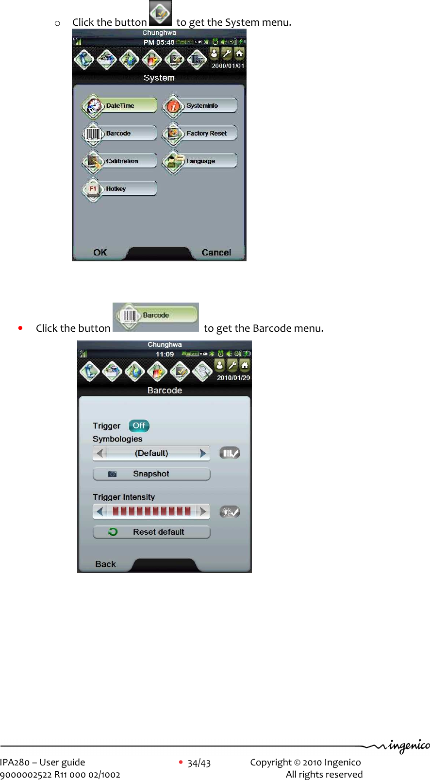     IPA280 – User guide      •  34/43    Copyright © 2010 Ingenico   9000002522 R11 000 02/1002          All rights reserved        o Click the button    to get the System menu.   • Click the button    to get the Barcode menu.   