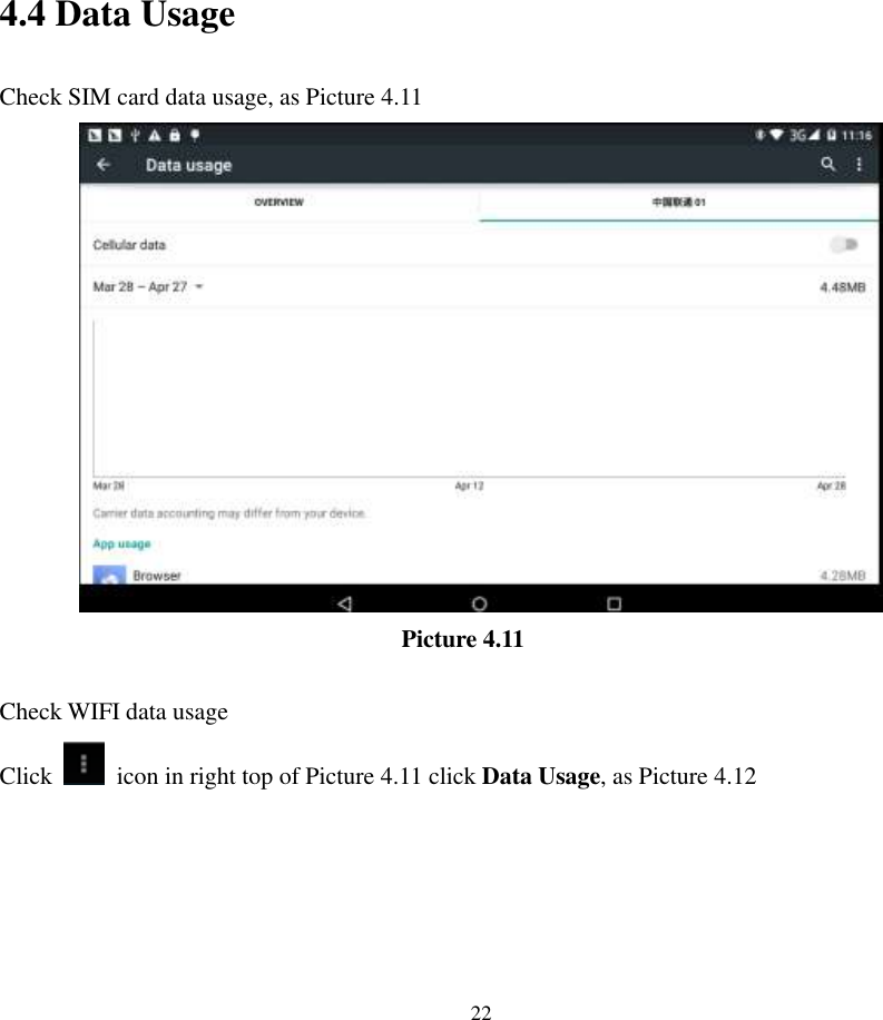      22          4.4 Data Usage Check SIM card data usage, as Picture 4.11                                   Picture 4.11  Check WIFI data usage Click    icon in right top of Picture 4.11 click Data Usage, as Picture 4.12 