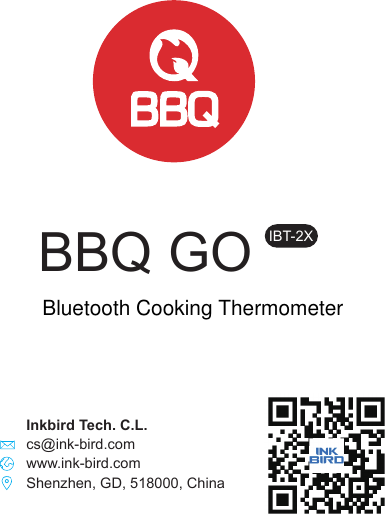 IBT-2XBBQ GOInkbird Tech. C.L.Shenzhen, GD, 518000, Chinawww.ink-bird.comcs@ink-bird.comBluetooth Cooking Thermometer