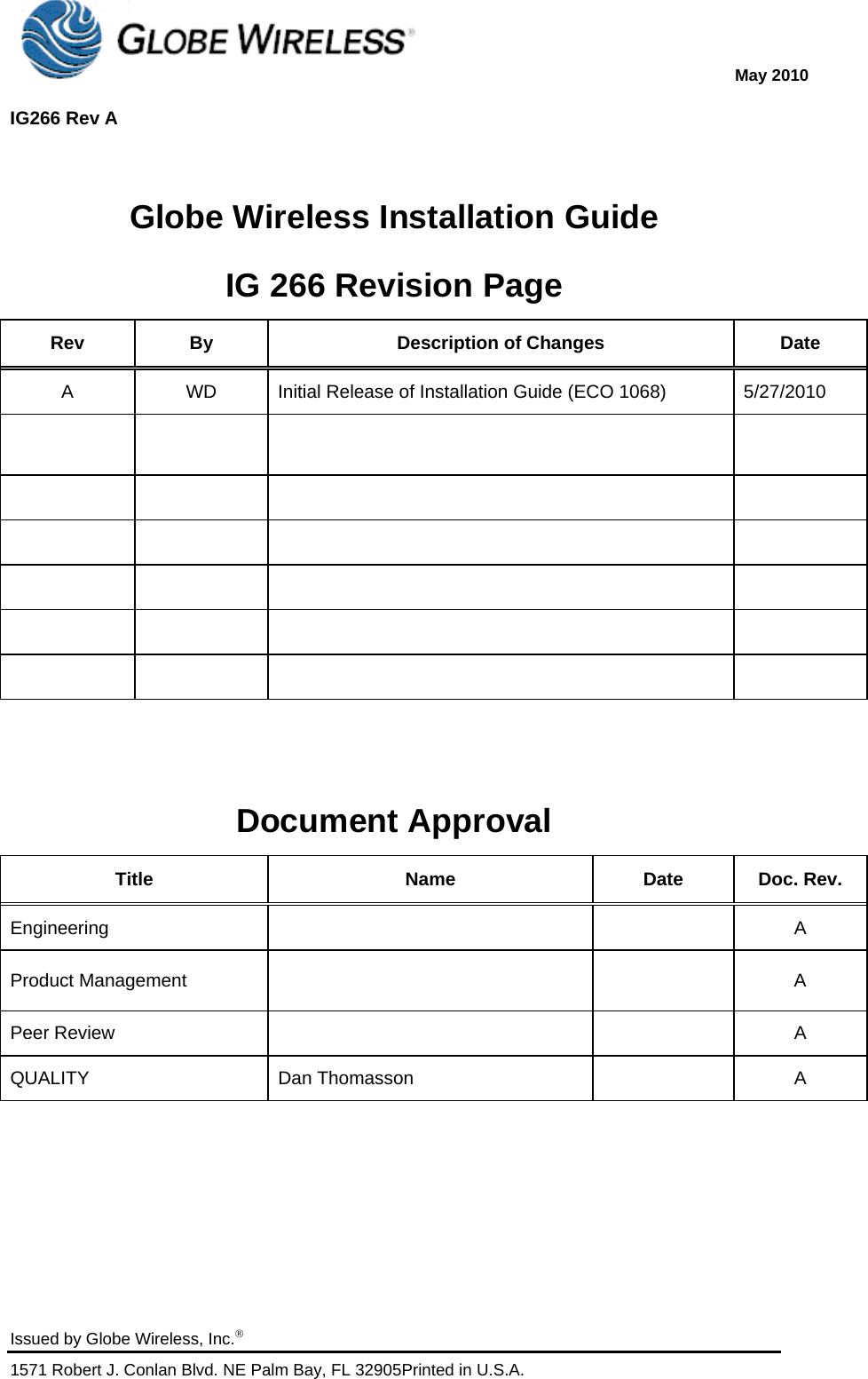  May 2010  IG266 Rev A   Issued by Globe Wireless, Inc. 1571 Robert J. Conlan Blvd. NE Palm Bay, FL 32905Printed in U.S.A.   Globe Wireless Installation Guide IG 266 Revision Page Rev  By   Description of Changes   Date  A  WD  Initial Release of Installation Guide (ECO 1068)  5/27/2010                                       Document Approval Title Name Date Doc. Rev.  Engineering     A Product Management      A Peer Review      A QUALITY Dan Thomasson  A   