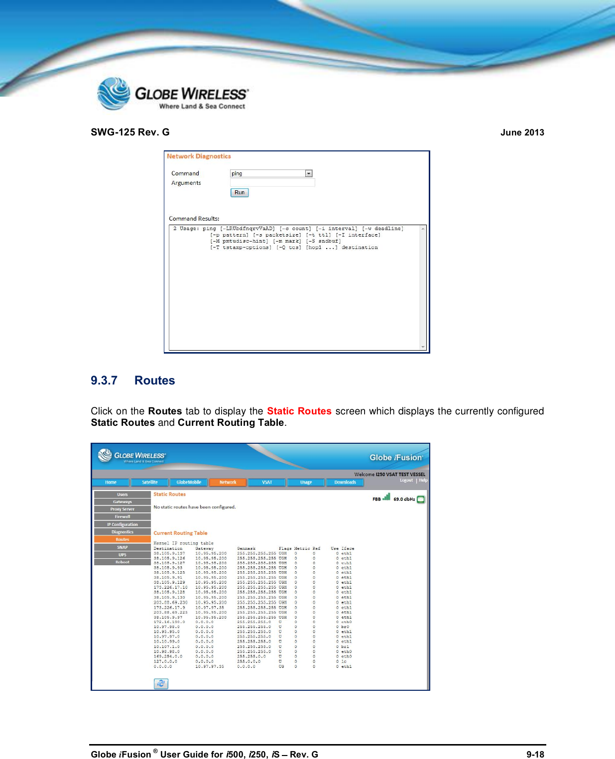 SWG-125 Rev. G June 2013Globe iFusion ®User Guide for i500, i250, iSRev. G 9-189.3.7 RoutesClick on the Routes tab to display the Static Routes screen which displays the currently configuredStatic Routes and Current Routing Table.