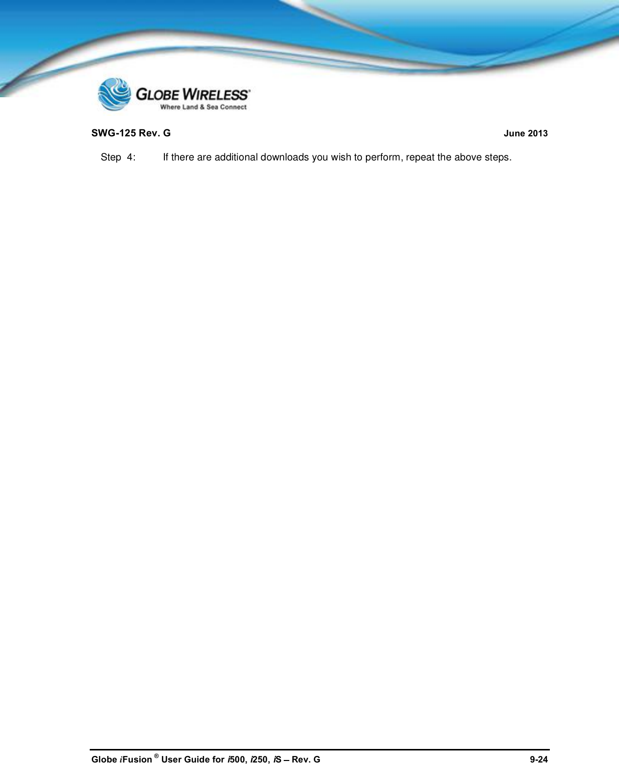 SWG-125 Rev. G June 2013Globe iFusion ®User Guide for i500, i250, iSRev. G 9-24Step  4: If there are additional downloads you wish to perform, repeat the above steps.