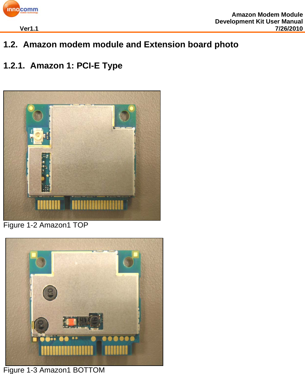  Amazon Modem Module Development Kit User Manual Ver1.1                                                                                                                                         7/26/2010  1.2.  Amazon modem module and Extension board photo 1.2.1.   Amazon 1: PCI-E Type   Figure 1-2 Amazon1 TOP     Figure 1-3 Amazon1 BOTTOM  