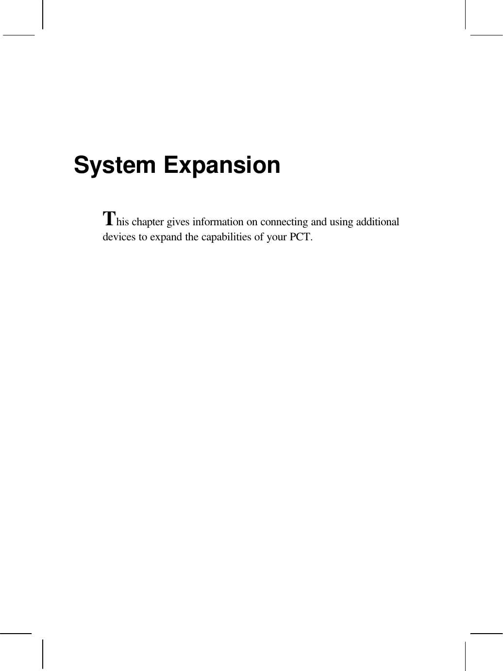 System ExpansionThis chapter gives information on connecting and using additionaldevices to expand the capabilities of your PCT.