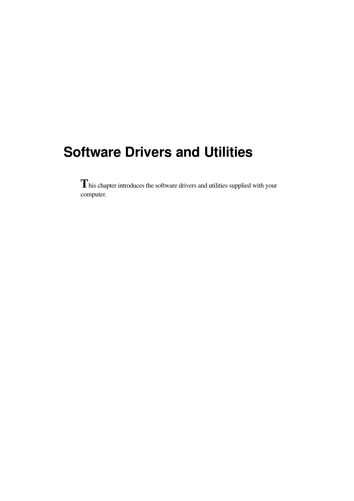 Software Drivers and UtilitiesThis chapter introduces the software drivers and utilities supplied with yourcomputer.