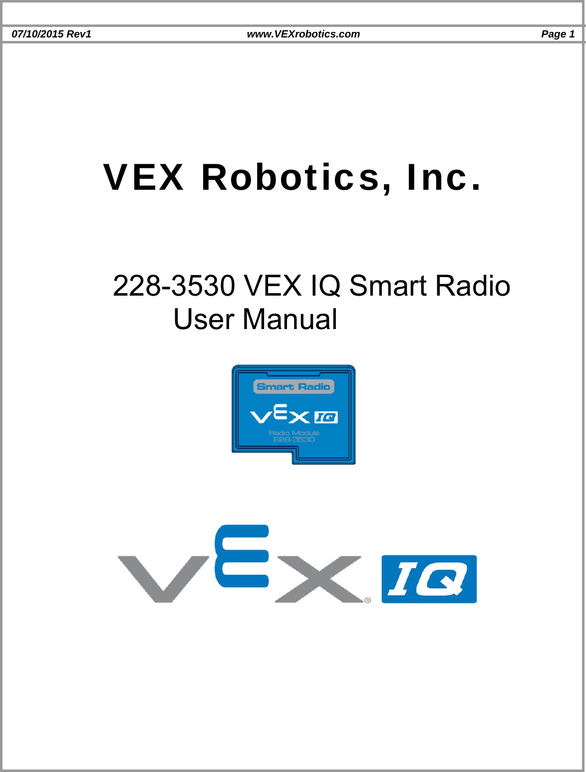  07/10/2015 Rev1  www.VEXrobotics.com Page 1   VEX Robotics, Inc.    228-3530 VEX IQ Smart Radio User Manual            