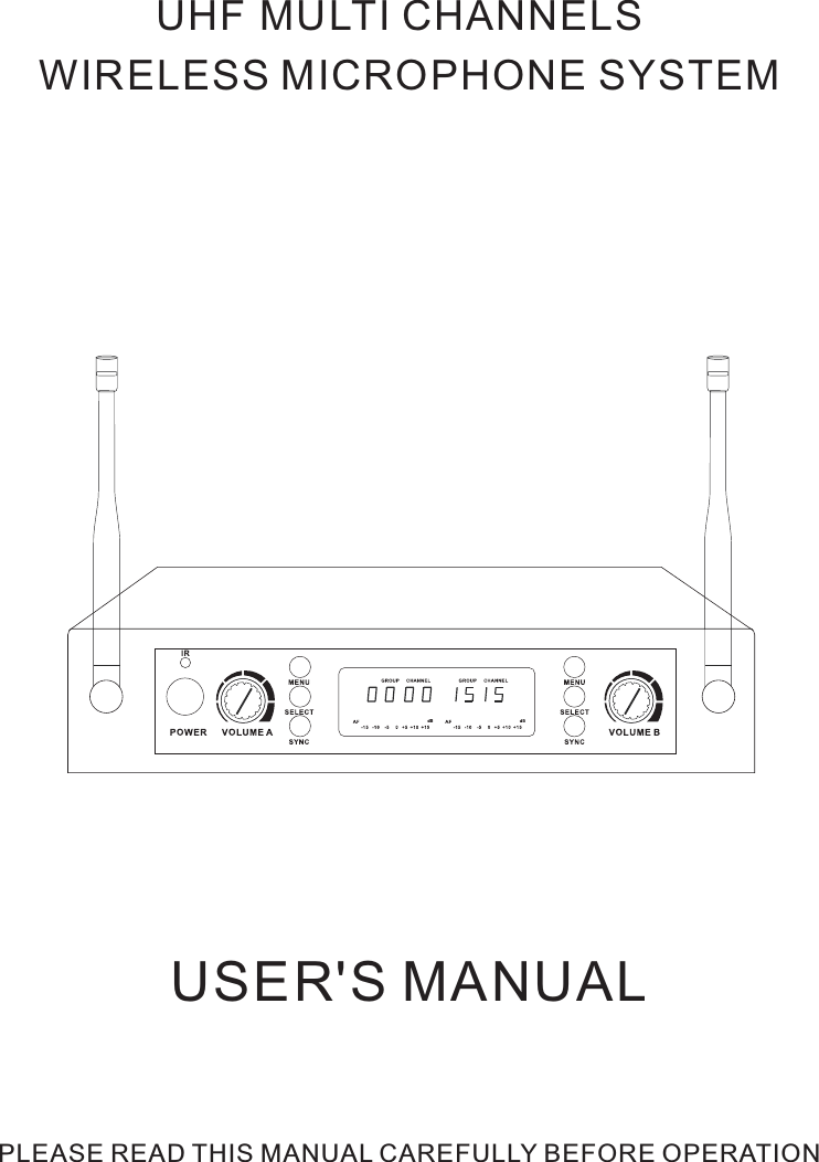 USER&apos;S MANUALUH  MULTI CHANNELS WIRELESS MICROPHONE SYSTEM      PLEASE READ THIS MANUAL CAREFULLY BEFORE OPERATIONF