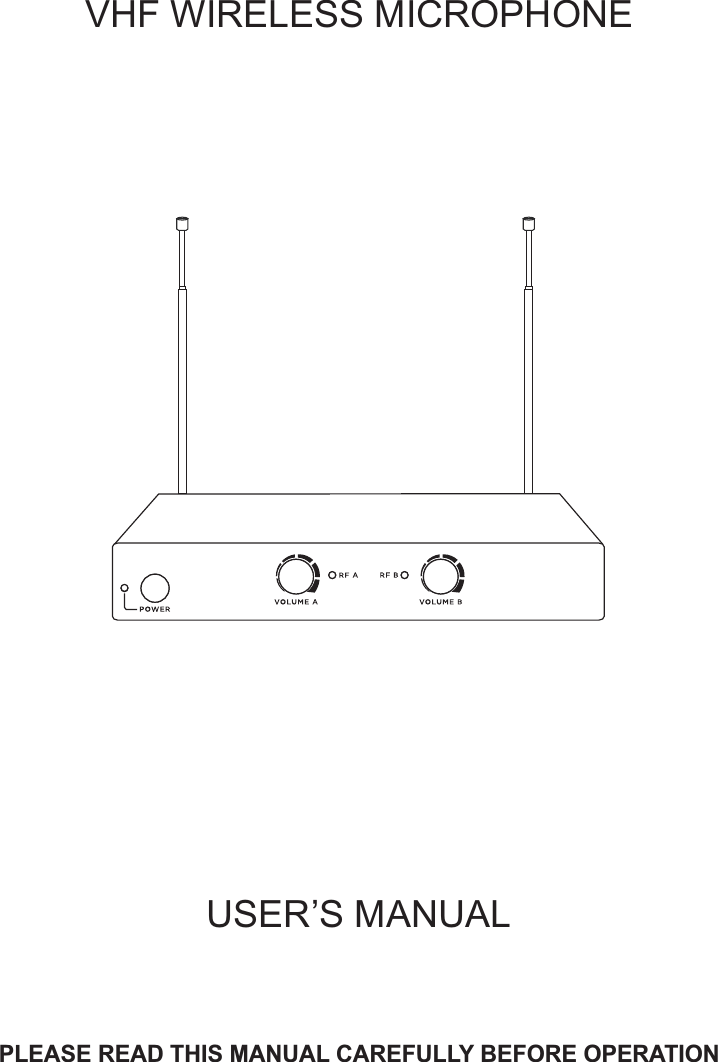 USER’S MANUALPLEASE READ THIS MANUAL CAREFULLY BEFORE OPERATIONVHF   WIRELESS MICROPHONE