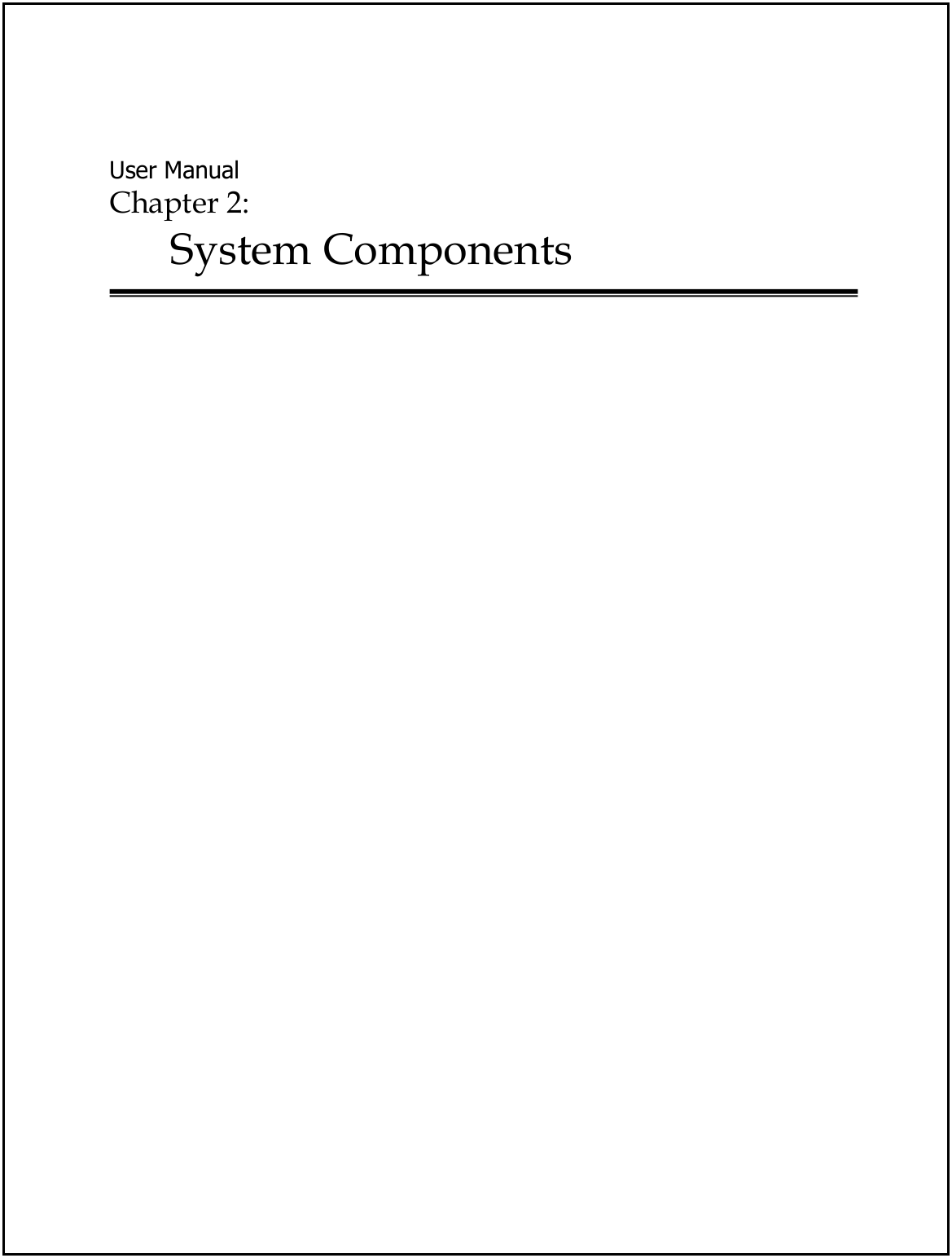  User Manual Chapter 2:  System Components      