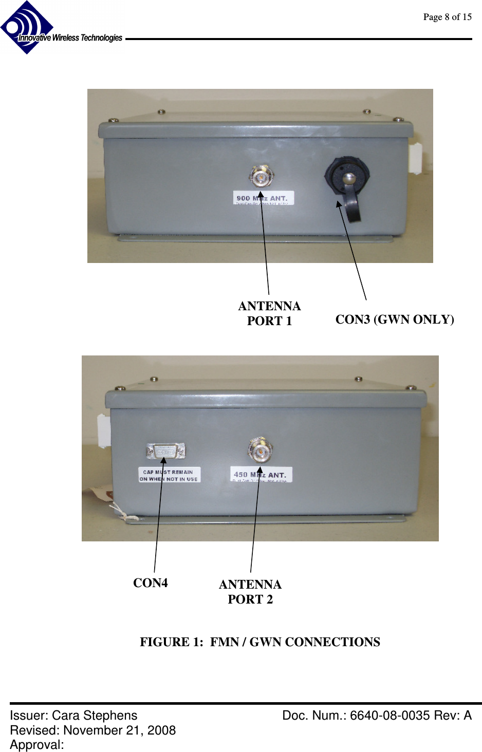      Page 8 of 15      Issuer: Cara Stephens    Doc. Num.: 6640-08-0035 Rev: A Revised: November 21, 2008  Approval:               FIGURE 1:  FMN / GWN CONNECTIONS CON4  ANTENNA PORT 2 CON3 (GWN ONLY) ANTENNA PORT 1 