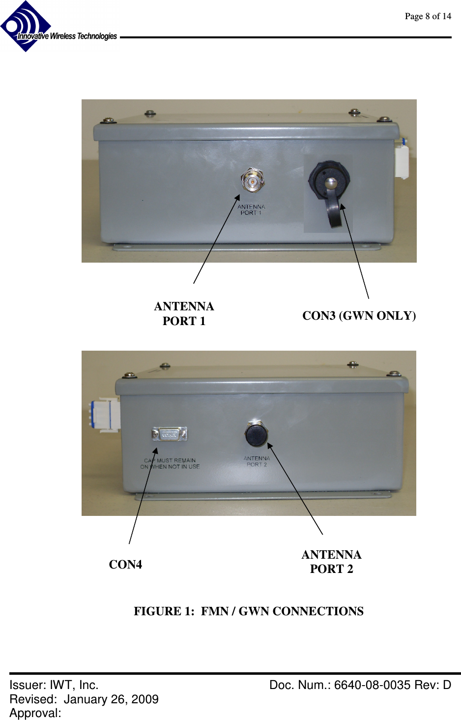      Page 8 of 14      Issuer: IWT, Inc.    Doc. Num.: 6640-08-0035 Rev: D Revised:  January 26, 2009  Approval:                FIGURE 1:  FMN / GWN CONNECTIONS CON4  ANTENNA PORT 2 CON3 (GWN ONLY) ANTENNA PORT 1 