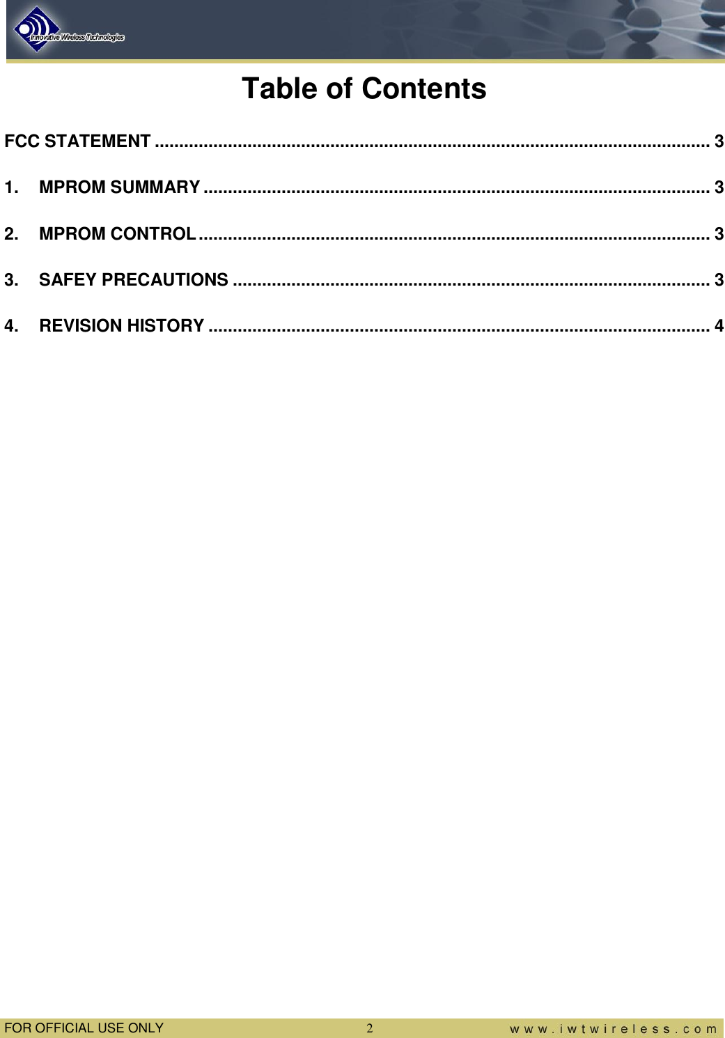  FOR OFFICIAL USE ONLY  2 Table of Contents FCC STATEMENT .................................................................................................................. 3 1. MPROM SUMMARY ........................................................................................................ 3 2. MPROM CONTROL ......................................................................................................... 3 3. SAFEY PRECAUTIONS .................................................................................................. 3 4. REVISION HISTORY ....................................................................................................... 4    