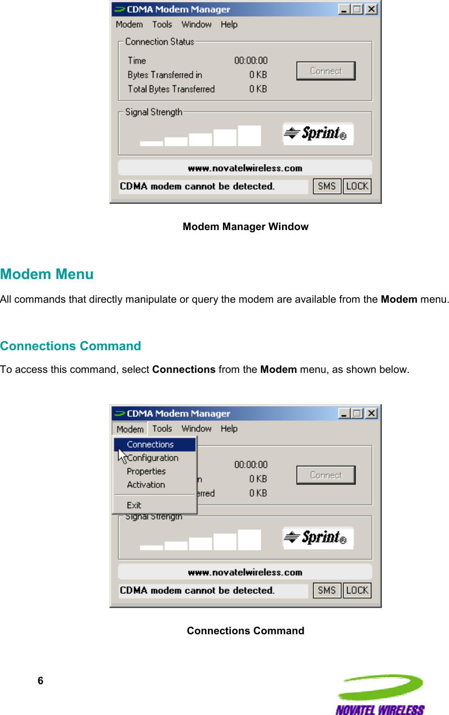  6   Modem Manager Window  Modem Menu All commands that directly manipulate or query the modem are available from the Modem menu.  Connections Command To access this command, select Connections from the Modem menu, as shown below.    Connections Command  