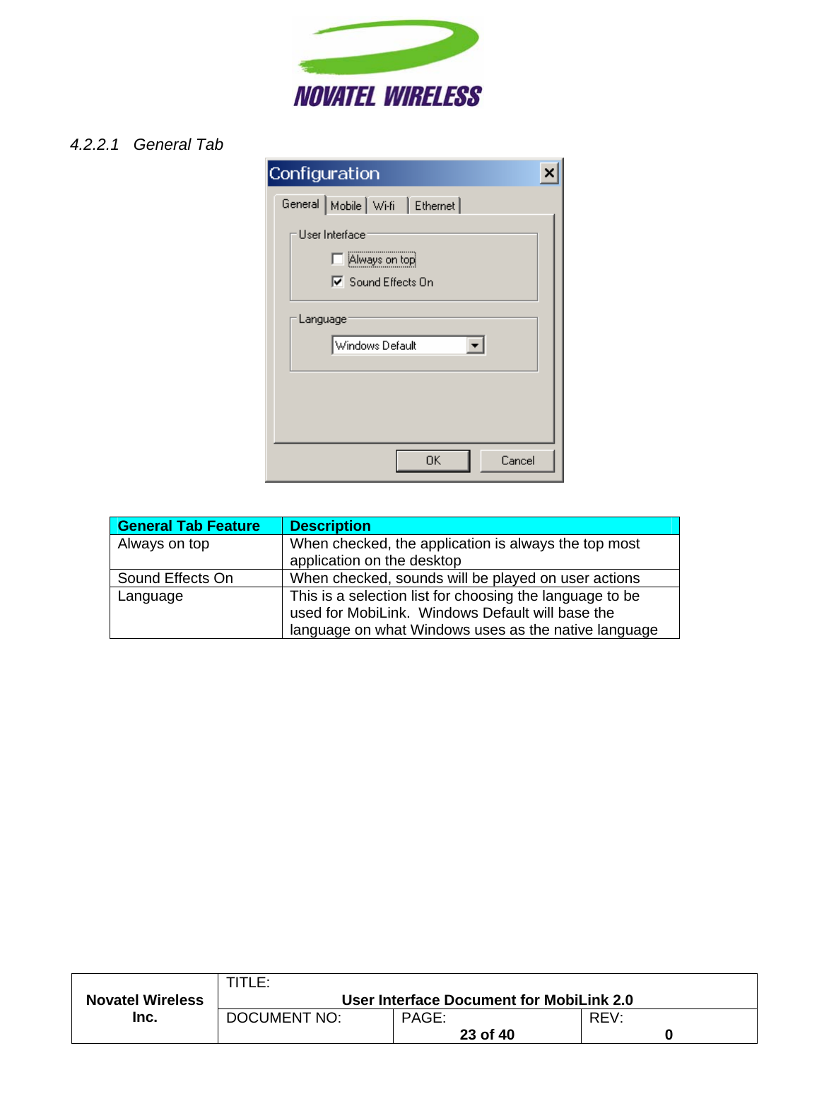                                                         TITLE:  User Interface Document for MobiLink 2.0 4.2.2.1 General Tab    General Tab Feature  Description Always on top  When checked, the application is always the top most application on the desktop Sound Effects On  When checked, sounds will be played on user actions Language  This is a selection list for choosing the language to be used for MobiLink.  Windows Default will base the language on what Windows uses as the native language   Novatel Wireless  Inc. DOCUMENT NO:  PAGE:   23 of 40  REV:  0    