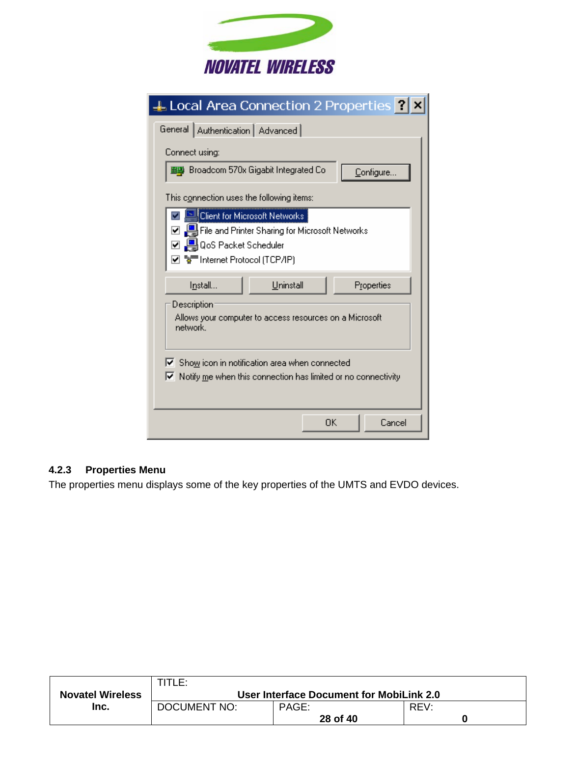                                                         TITLE:  User Interface Document for MobiLink 2.0   4.2.3 Properties Menu The properties menu displays some of the key properties of the UMTS and EVDO devices. Novatel Wireless  Inc. DOCUMENT NO:  PAGE:   28 of 40  REV:  0    