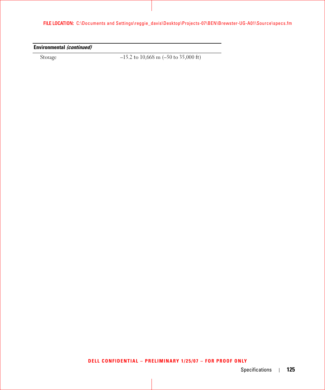 Specifications 125FILE LOCATION:  C:\Documents and Settings\reggie_davis\Desktop\Projects-07\BEN\Brewster-UG-A01\Source\specs.fmDELL CONFIDENTIAL – PRELIMINARY 1/25/07 – FOR PROOF ONLYStorage–15.2 to 10,668 m (–50 to 35,000 ft)Environmental (continued)