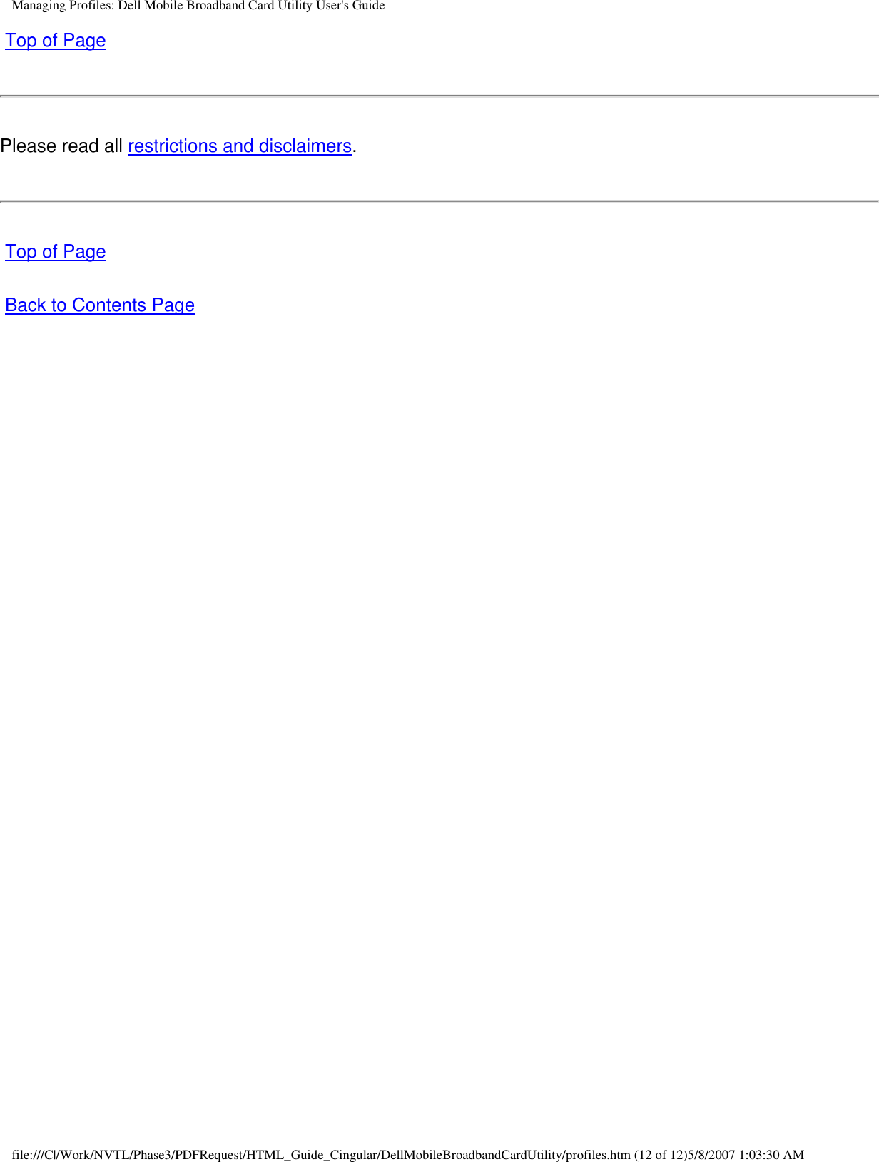 Managing Profiles: Dell Mobile Broadband Card Utility User&apos;s Guide Top of PagePlease read all restrictions and disclaimers. Top of Page Back to Contents Pagefile:///C|/Work/NVTL/Phase3/PDFRequest/HTML_Guide_Cingular/DellMobileBroadbandCardUtility/profiles.htm (12 of 12)5/8/2007 1:03:30 AM