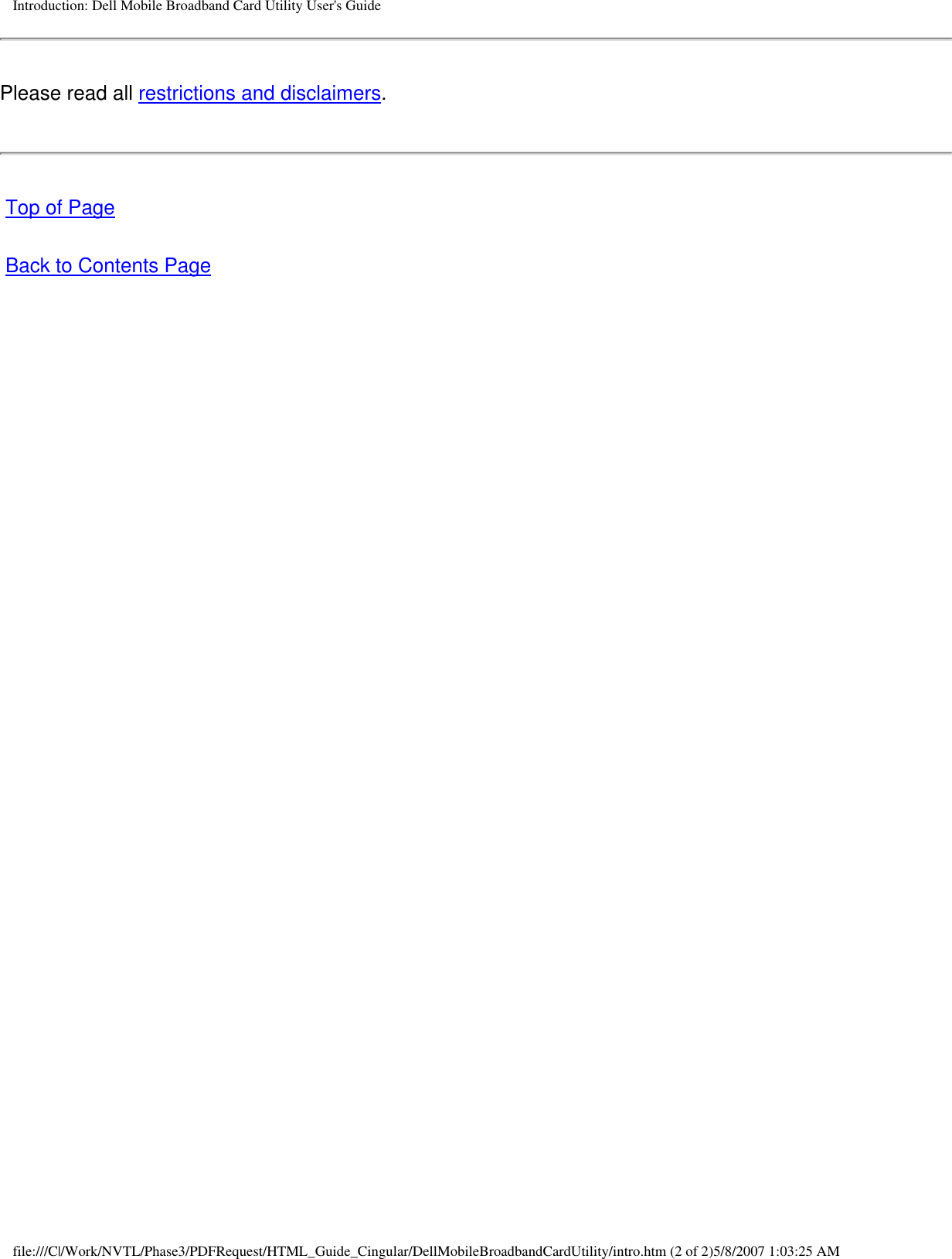 Introduction: Dell Mobile Broadband Card Utility User&apos;s GuidePlease read all restrictions and disclaimers. Top of Page Back to Contents Pagefile:///C|/Work/NVTL/Phase3/PDFRequest/HTML_Guide_Cingular/DellMobileBroadbandCardUtility/intro.htm (2 of 2)5/8/2007 1:03:25 AM