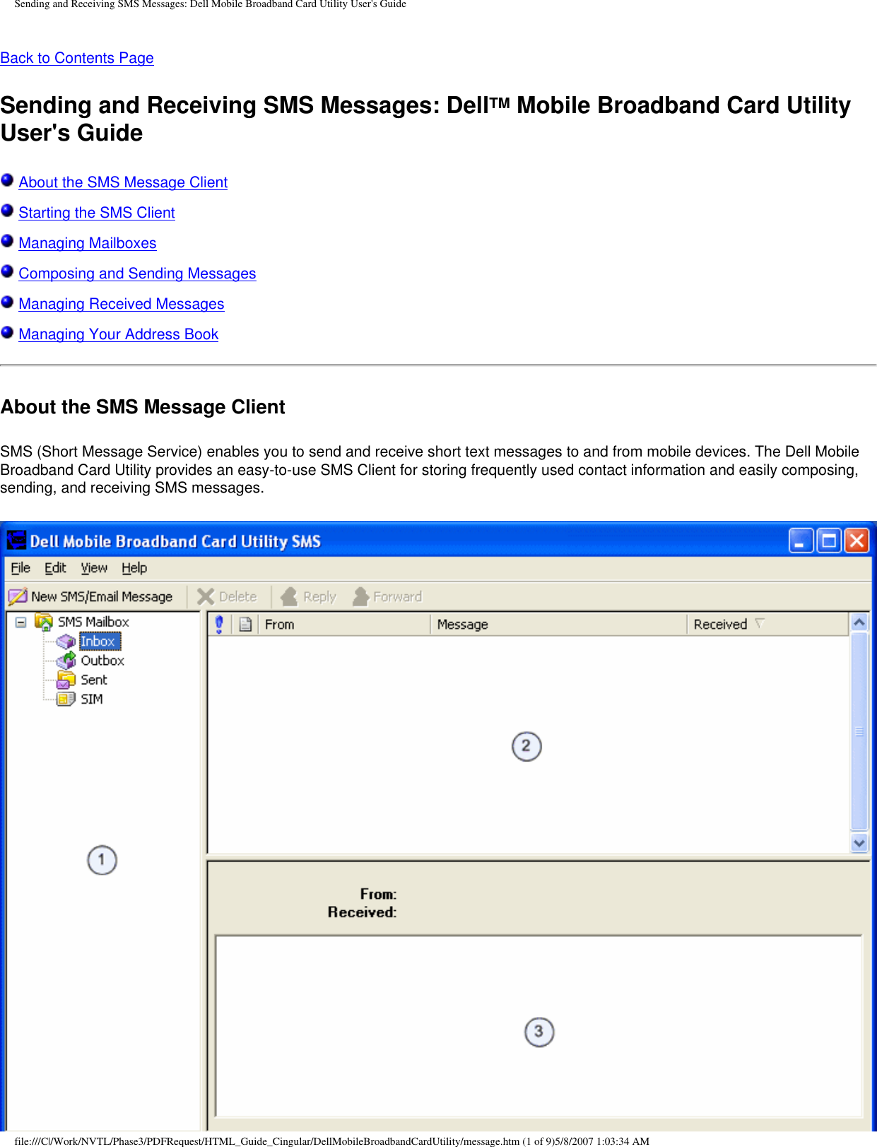 Sending and Receiving SMS Messages: Dell Mobile Broadband Card Utility User&apos;s GuideBack to Contents Page Sending and Receiving SMS Messages: DellTM Mobile Broadband Card Utility User&apos;s Guide About the SMS Message Client Starting the SMS Client Managing Mailboxes Composing and Sending Messages Managing Received Messages Managing Your Address BookAbout the SMS Message ClientSMS (Short Message Service) enables you to send and receive short text messages to and from mobile devices. The Dell Mobile Broadband Card Utility provides an easy-to-use SMS Client for storing frequently used contact information and easily composing, sending, and receiving SMS messages.file:///C|/Work/NVTL/Phase3/PDFRequest/HTML_Guide_Cingular/DellMobileBroadbandCardUtility/message.htm (1 of 9)5/8/2007 1:03:34 AM