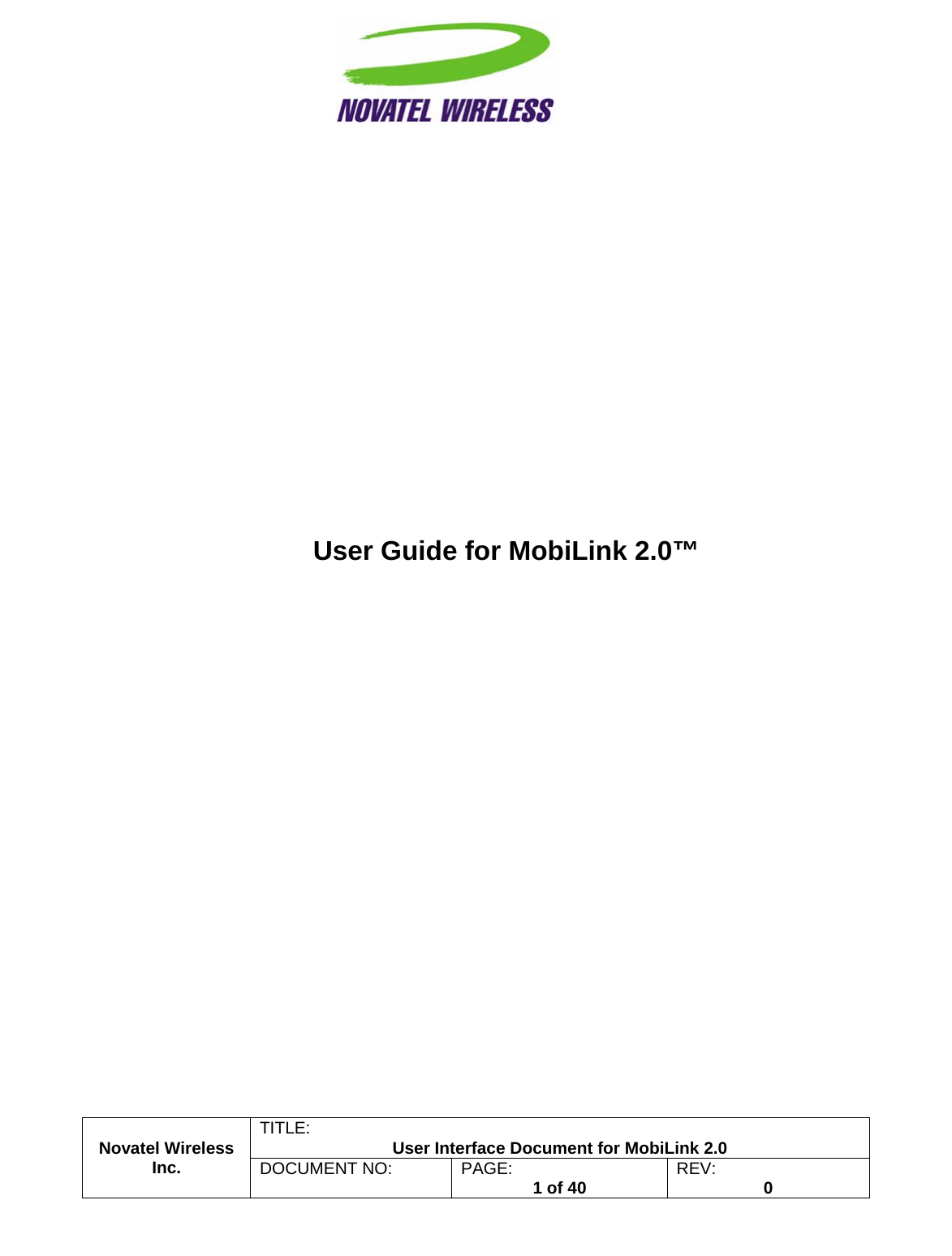                                                         TITLE:  User Interface Document for MobiLink 2.0 Novatel Wireless  Inc. DOCUMENT NO:  PAGE:   1 of 40  REV:  0                      User Guide for MobiLink 2.0™              