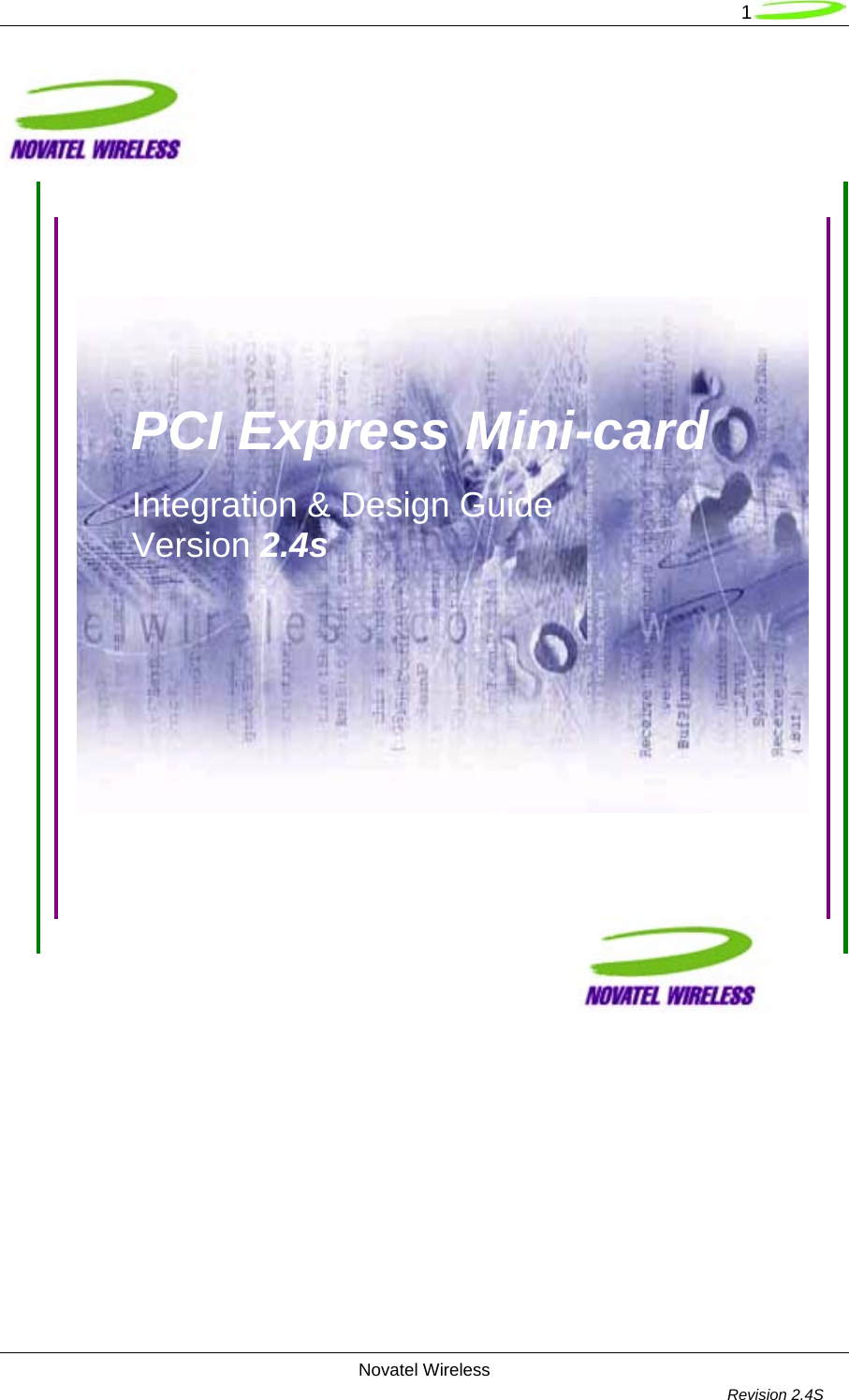   1 Novatel Wireless         Revision 2.4S                                                                                                                                                                              PCI Express Mini-card  Integration &amp; Design Guide Version 2.4s  