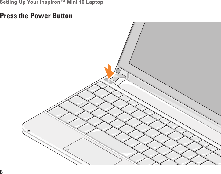 8Setting Up Your Inspiron™ Mini 10 Laptop Press the Power Button