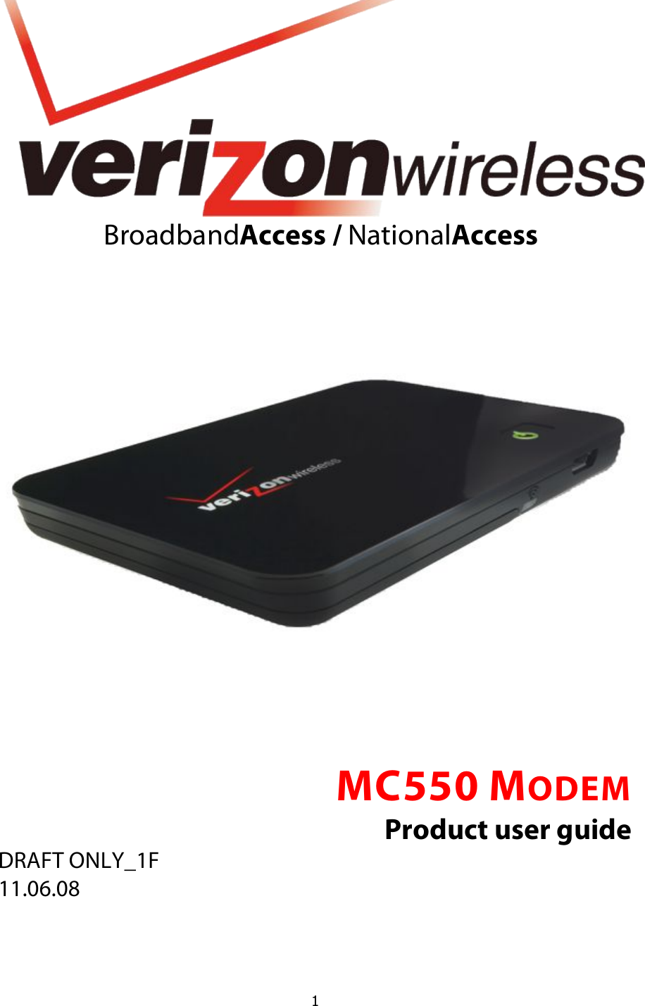  1   BroadbandAccess / NationalAccess       !!!MC550 MODEM  Product user guide DRAFT ONLY_1F 11.06.08  
