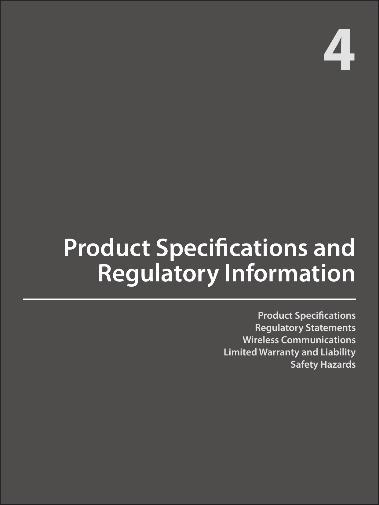  Product SpecicationsRegulatory StatementsWireless CommunicationsLimited Warranty and LiabilitySafety HazardsProduct Specications and Regulatory Information4