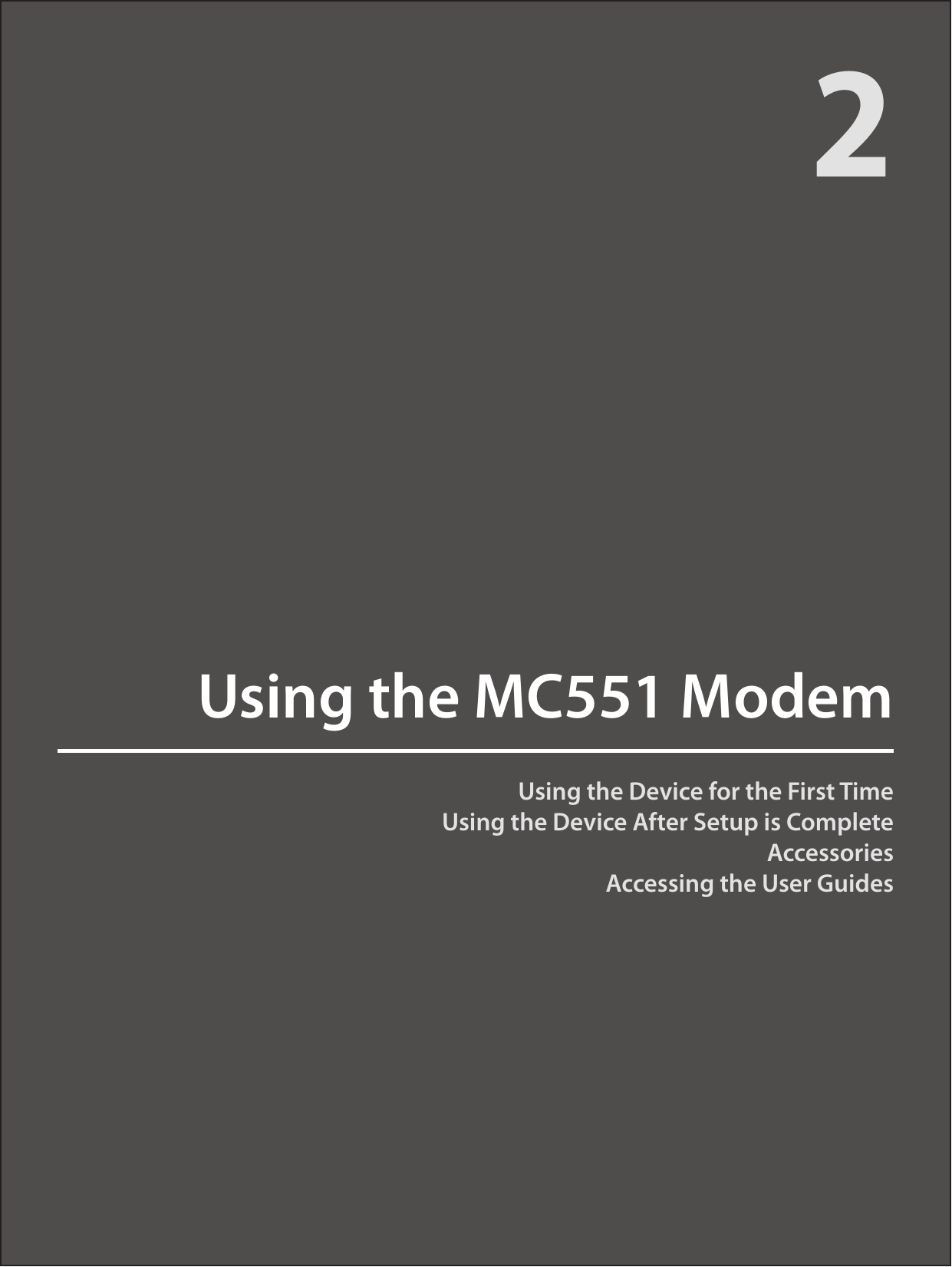 Using the Device for the First TimeUsing the Device After Setup is CompleteAccessoriesAccessing the User GuidesUsing the MC551 Modem2